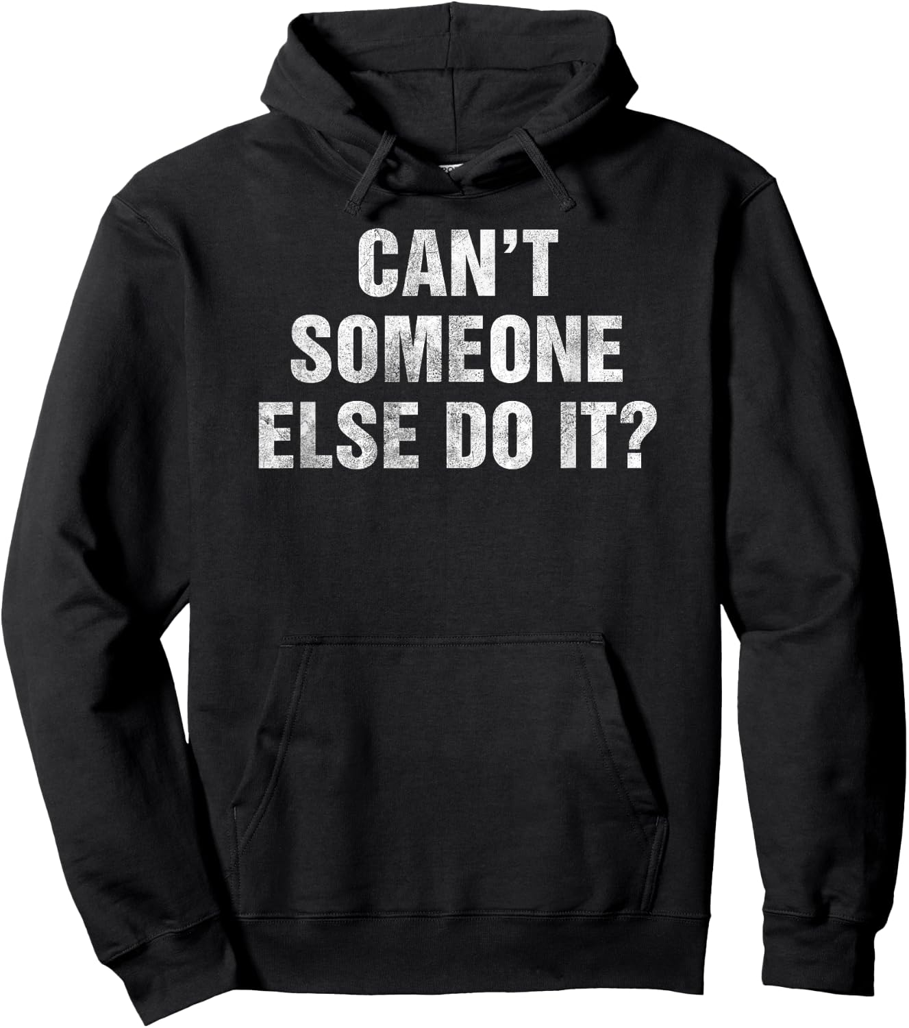 Cant Someone Else Do It Gag Gift Lazy People Teens Funny Hoodie - Hoodie | Black