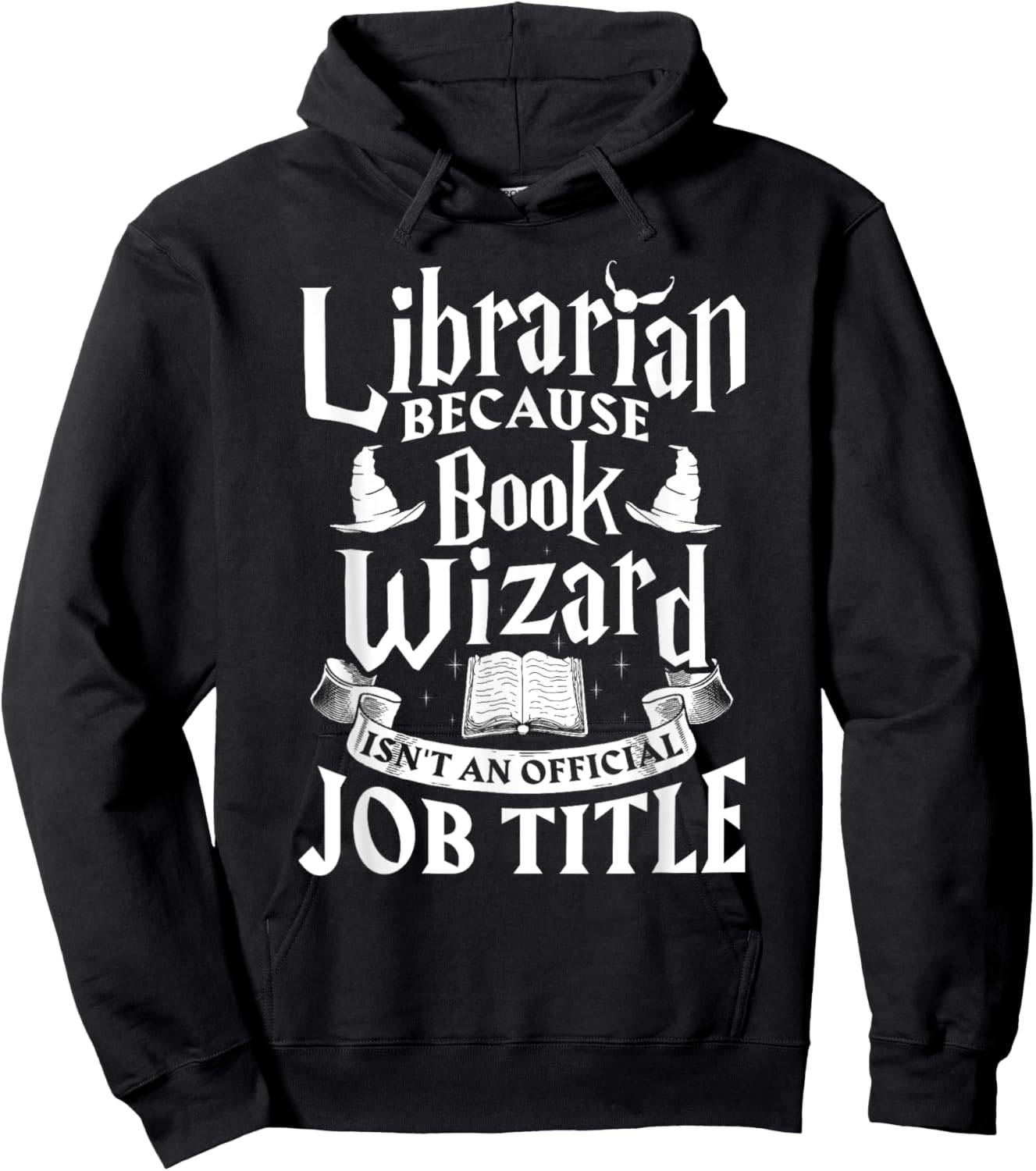 Librarian BCS Book Wizard Isn't a Job Title - Library Shirt Hoodie - Hoodie | Black