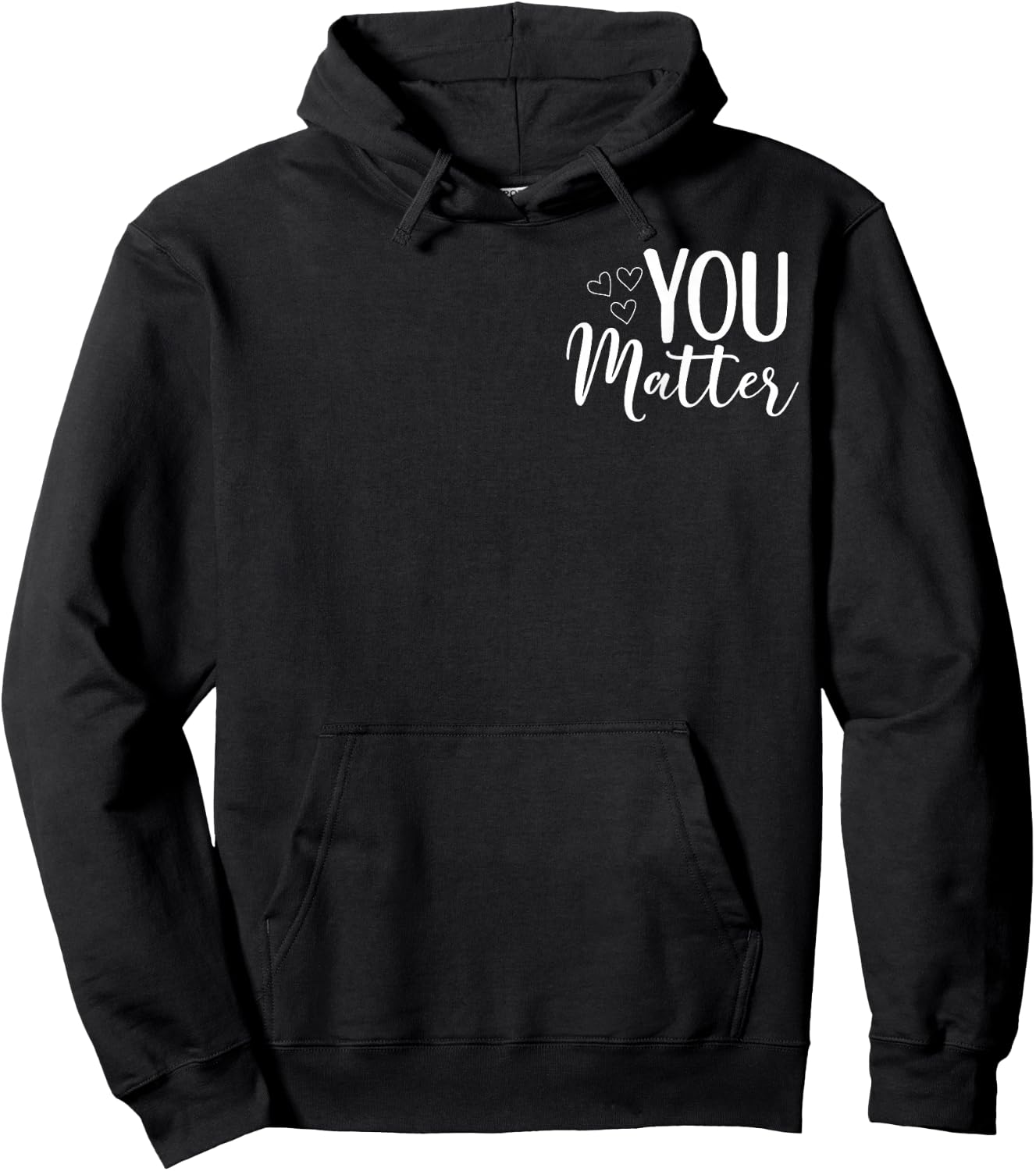 To The Person Behind Me You Matter (Art in Front And Back) Hoodie - Hoodie | Black