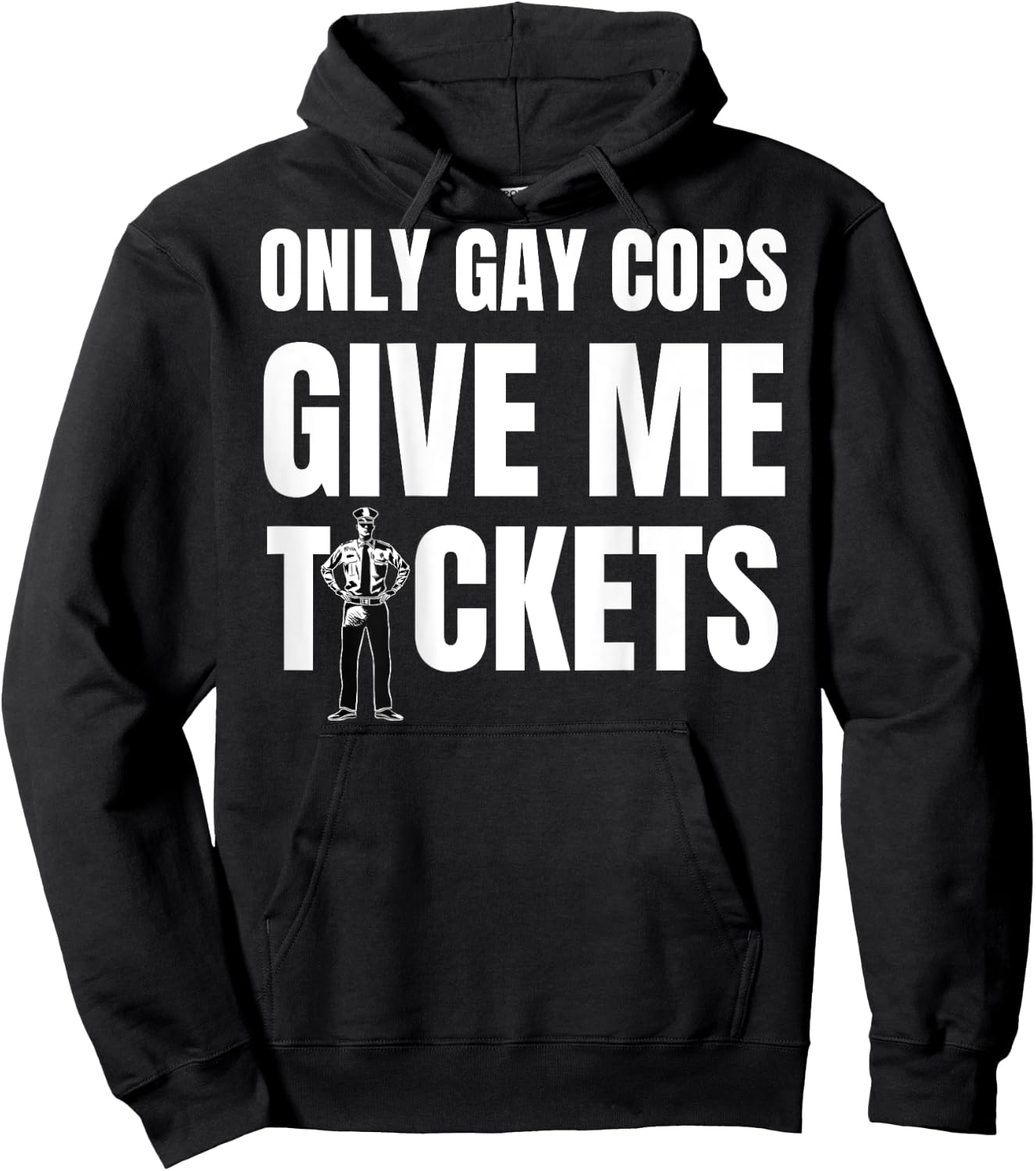 Only Gay Cops Give Me Tickets Shirt - design on back Hoodie - Hoodie | Black