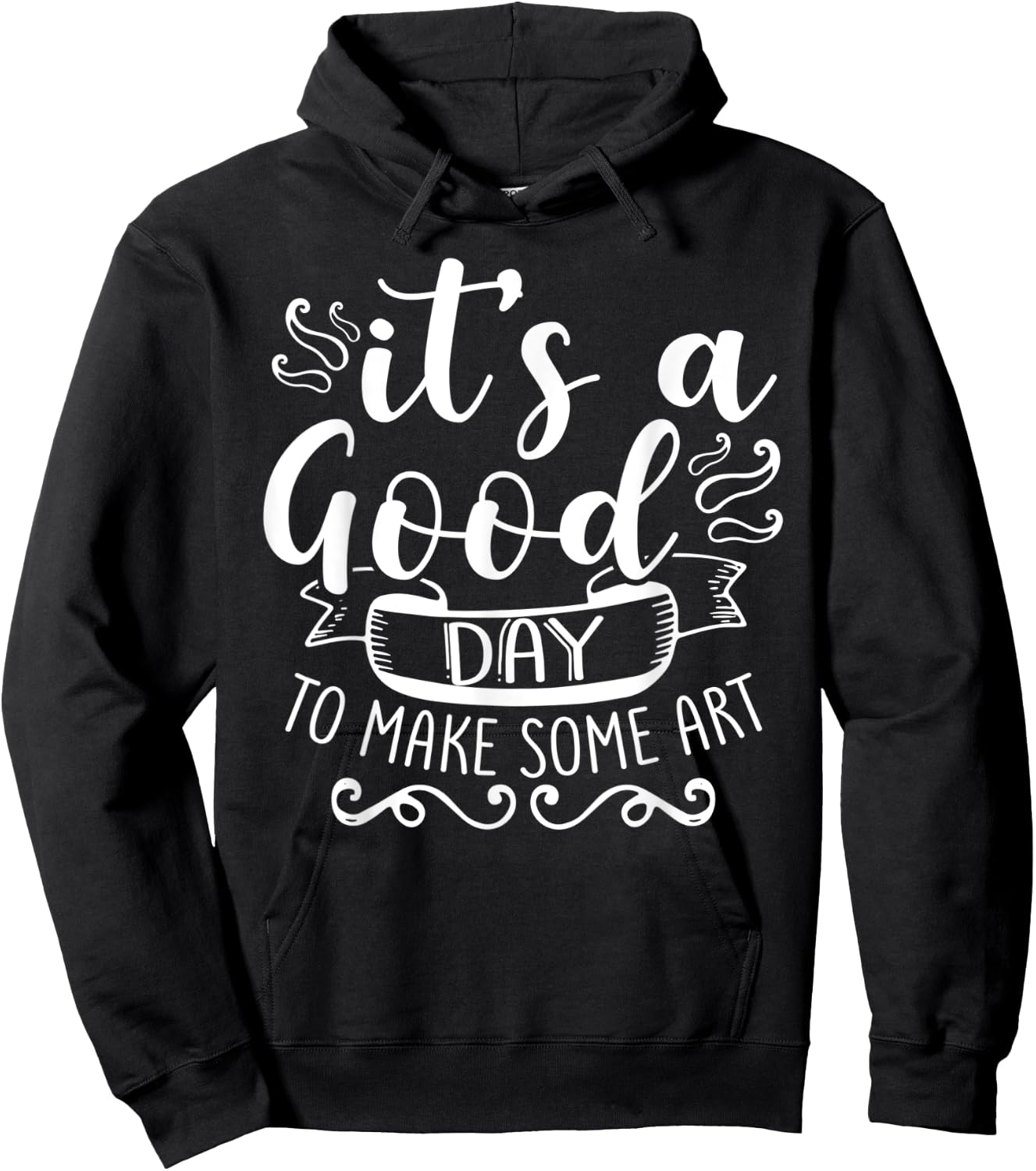 Its A Good Day To Make Some Art Hoodie - Hoodie | Black