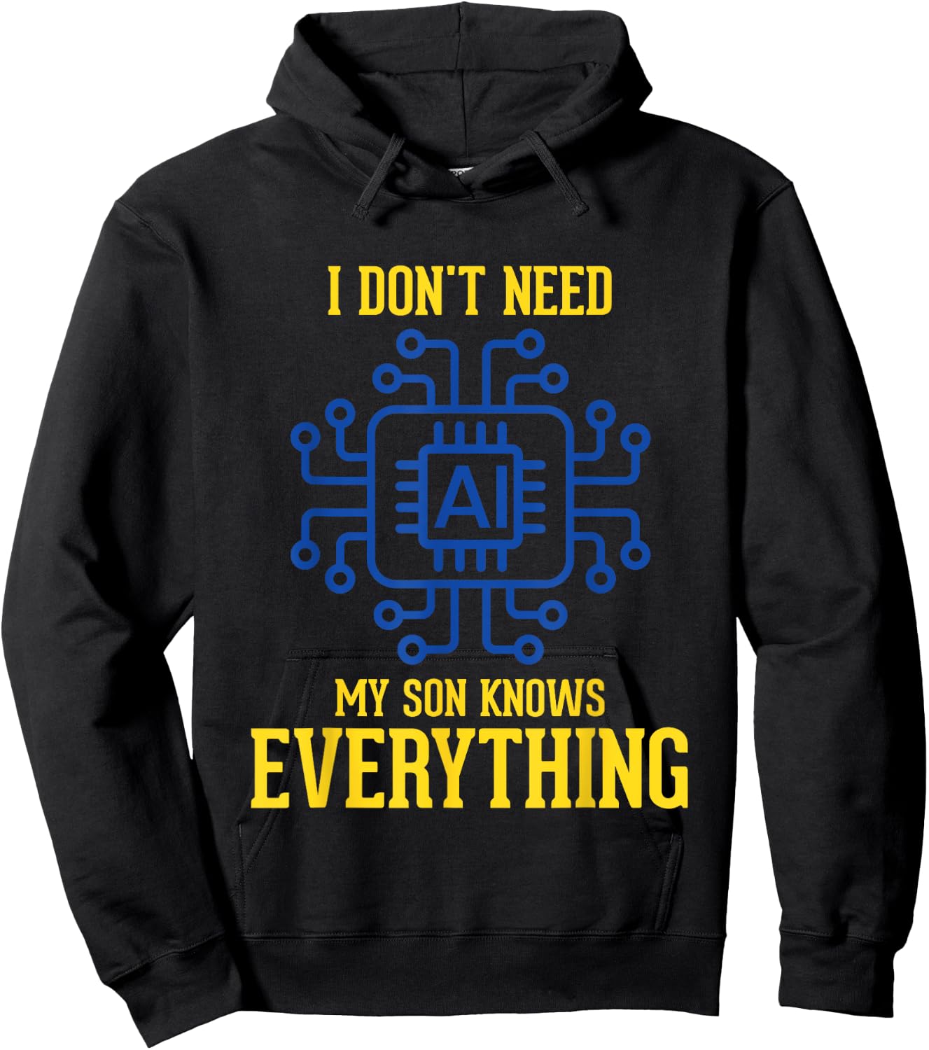 I Don't Need AI My Son Knows Everything Mom Dad Funny Hoodie - Hoodie | Black