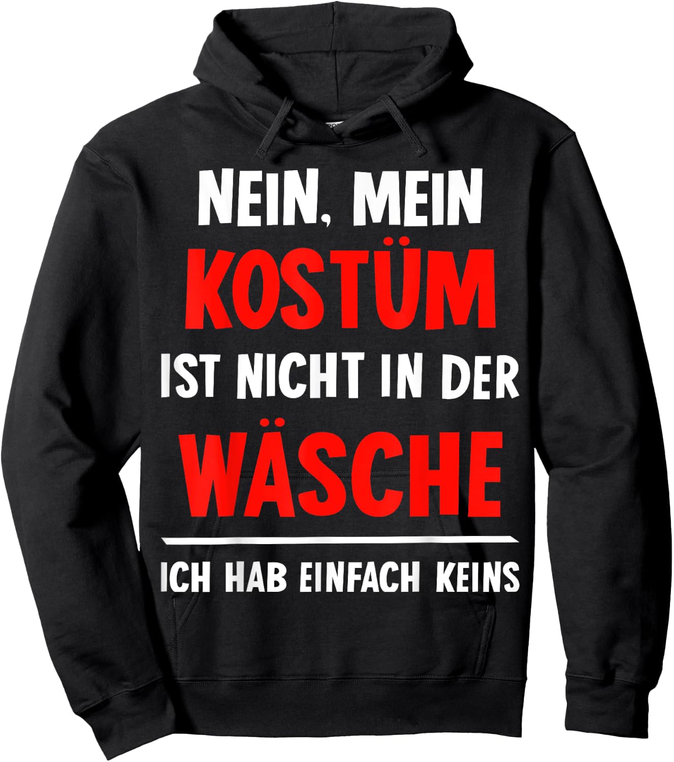 "Nein Kostüm nicht in der Wäsche hab keins Carnival , black Hoodie - Hoodie | Black