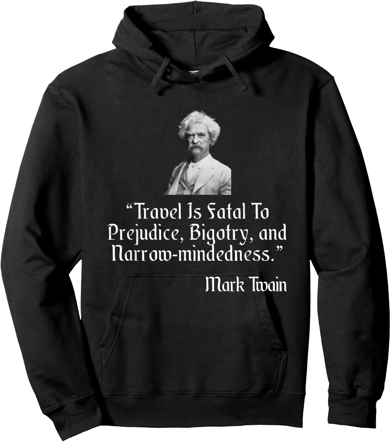 Mark Twain Shirt Travel Is Fatal To Prejudice Quote Hoodie - Hoodie | Black