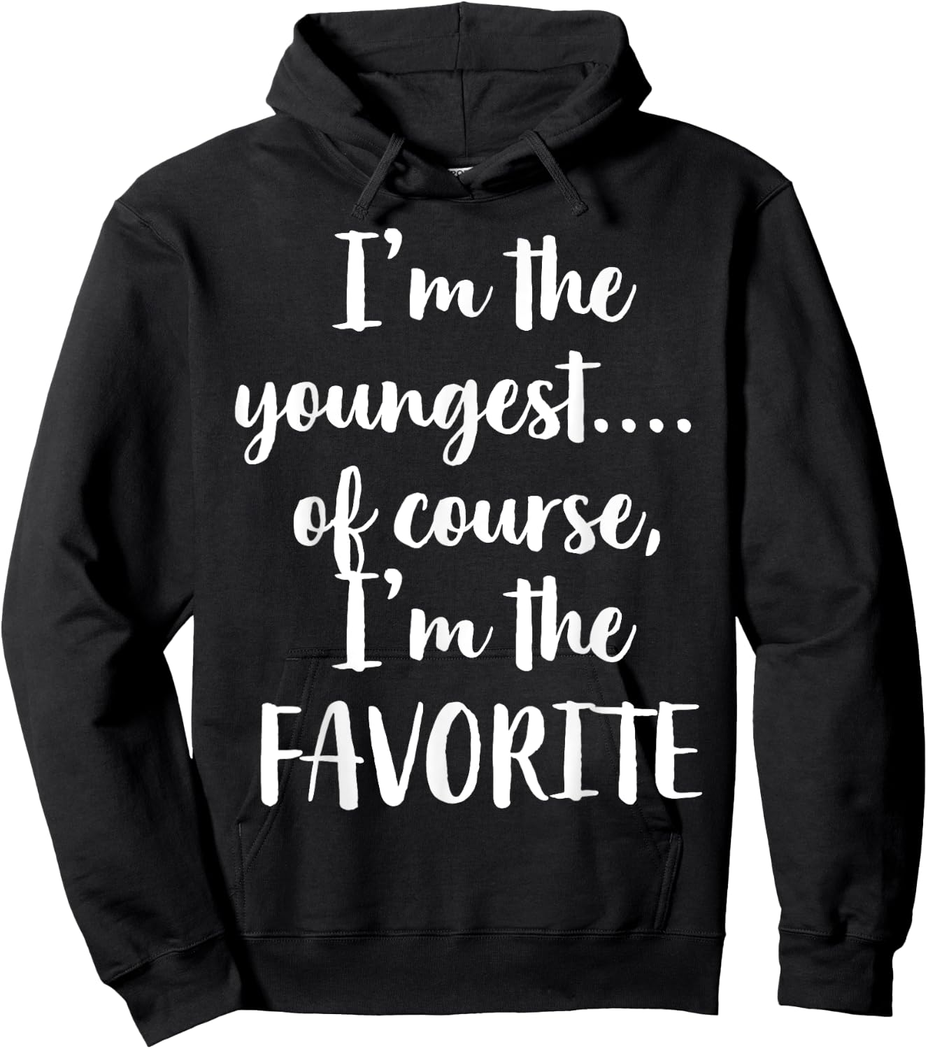 I'm The Youngest Of Course I'm The Favorite Hoodie - Hoodie | Black