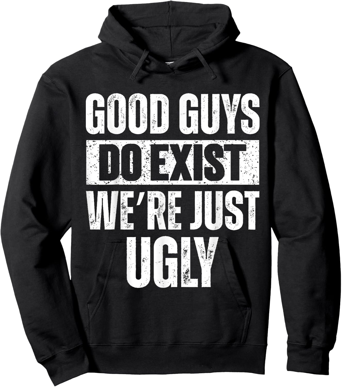 Quote Good Guys Do Exist We're Just Ugly & women Hoodie - Hoodie | Black