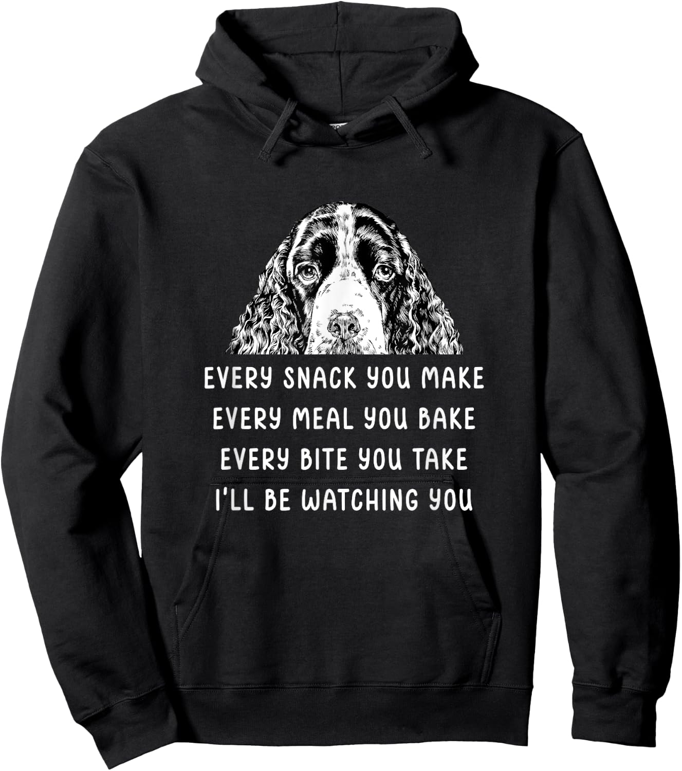 Every snack you make Every meal you bake Springer Spaniel Hoodie - Hoodie | Black