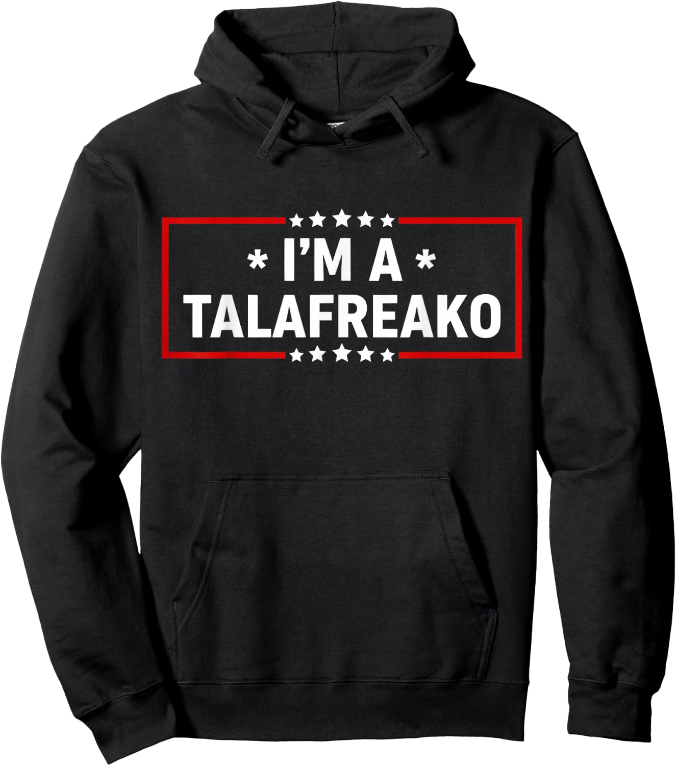I’m A Talafreako Funny Meme Typography Design Hoodie - Hoodie | Black