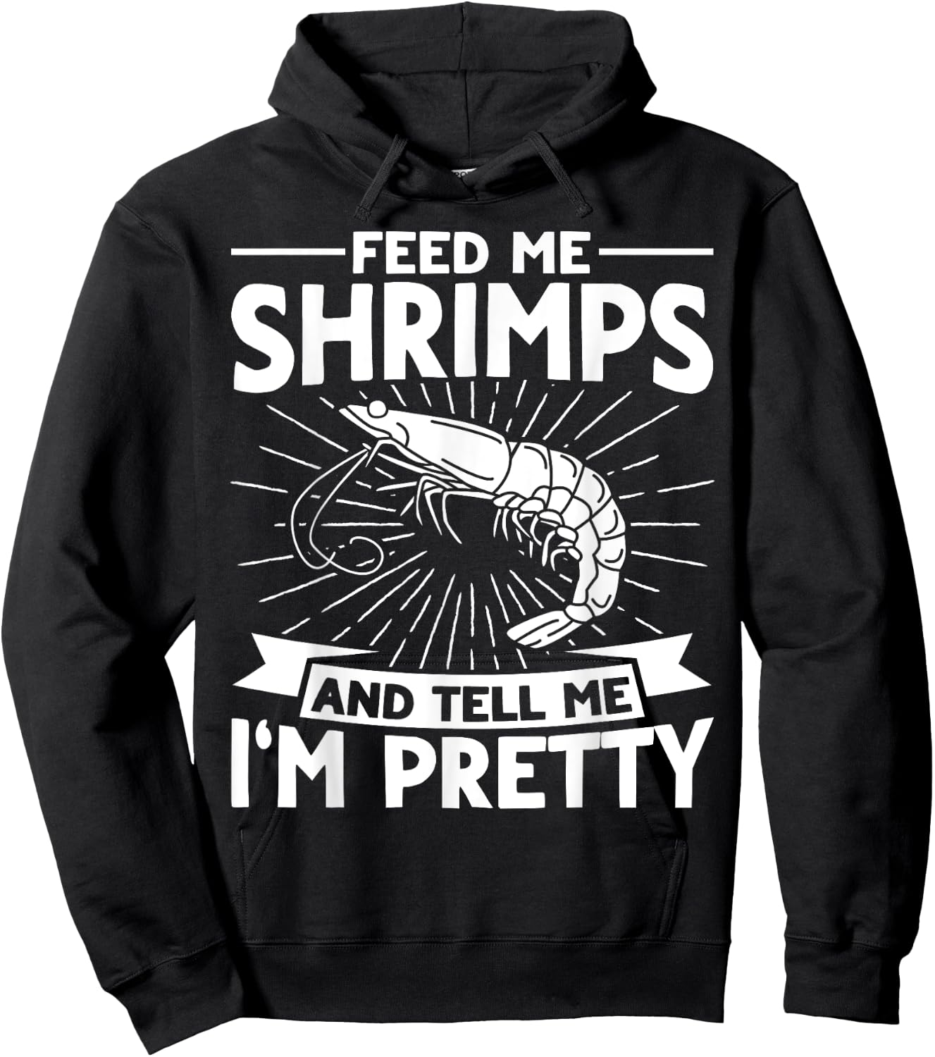 Feed Me Shrimps And Tell Me Im Pretty Seafood Shrimp Hoodie - Hoodie | Black