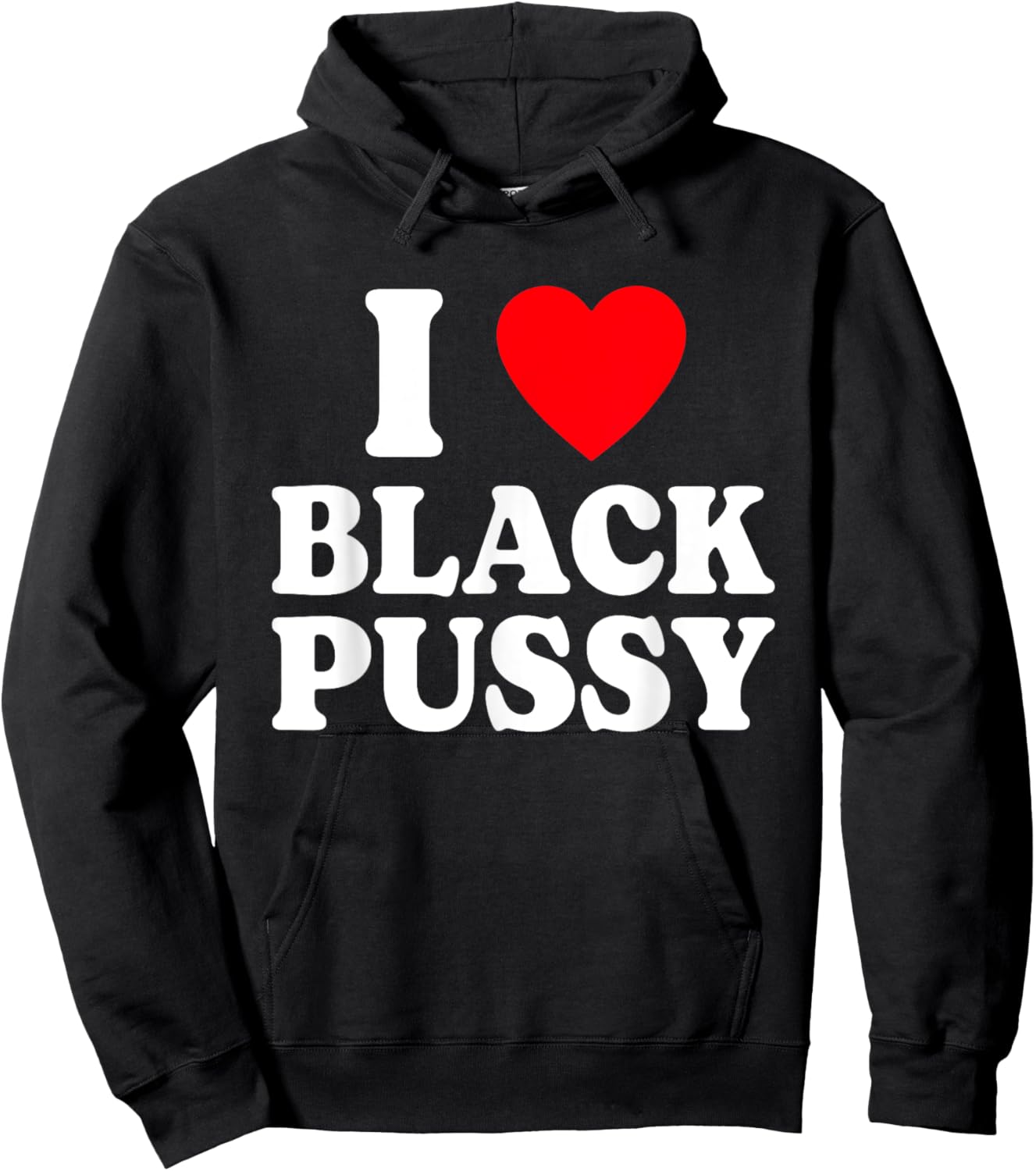 I Love Black Pussy Funny Adult Sarcastic Saying Hoodie - Hoodie | Black