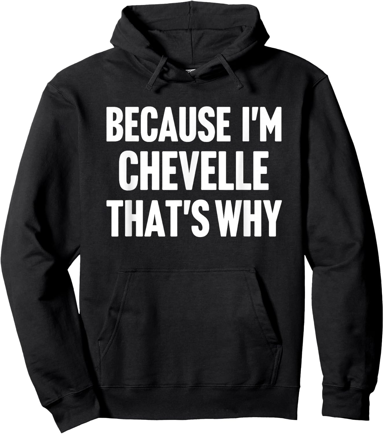 Because I'm Chevelle That's Why Am Personalized Name Hoodie - Hoodie | Black