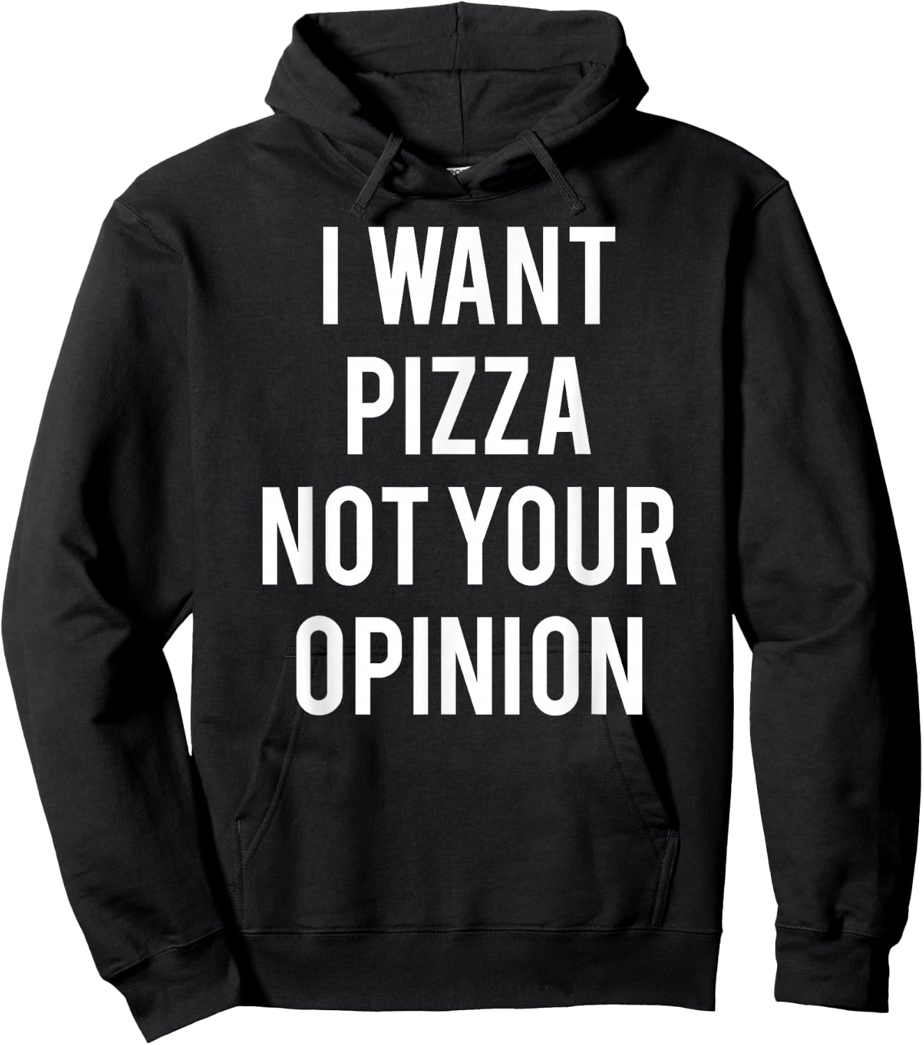 I Want Pizza Not Your Opinion T Shirt funny sarcastic Hoodie - Hoodie | Black