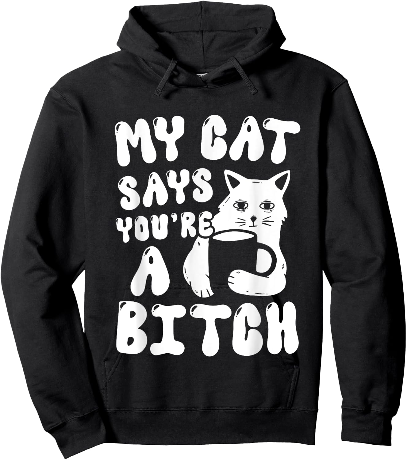 Coffee Cat Attitude My Cat Says You're A Bitch Funny Cat Women Hoodie - Hoodie | Black