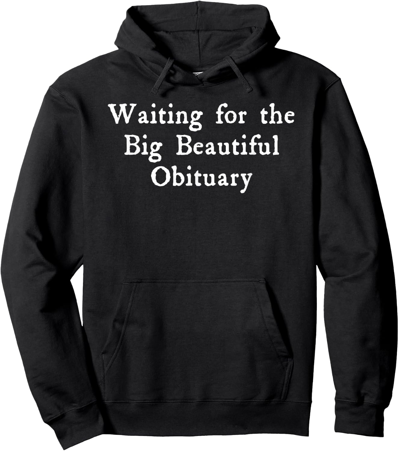 Waiting for Big Beautiful Obituary Hoodie - Hoodie | Black