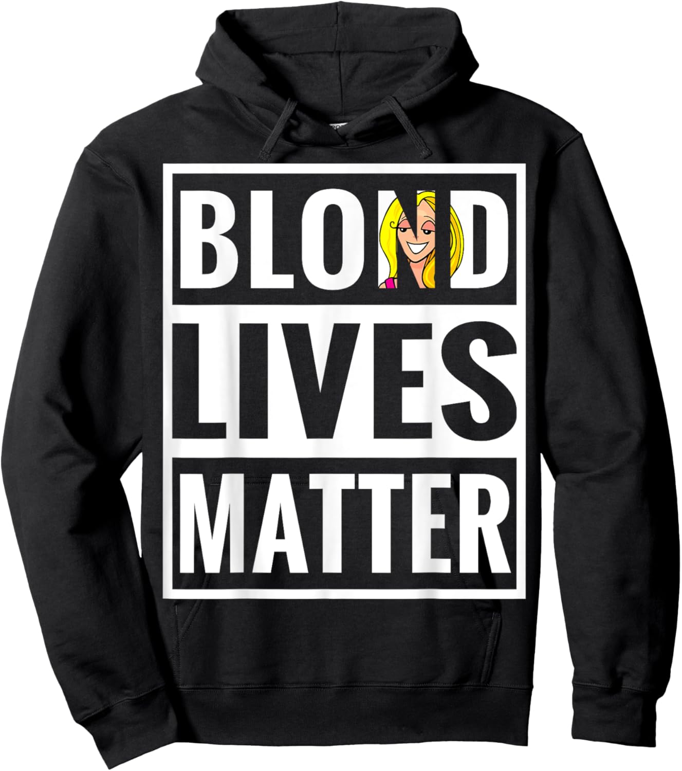 Blonde Lives Matter Funny Parody Black Lives Matter Shirt Hoodie - Hoodie | Black