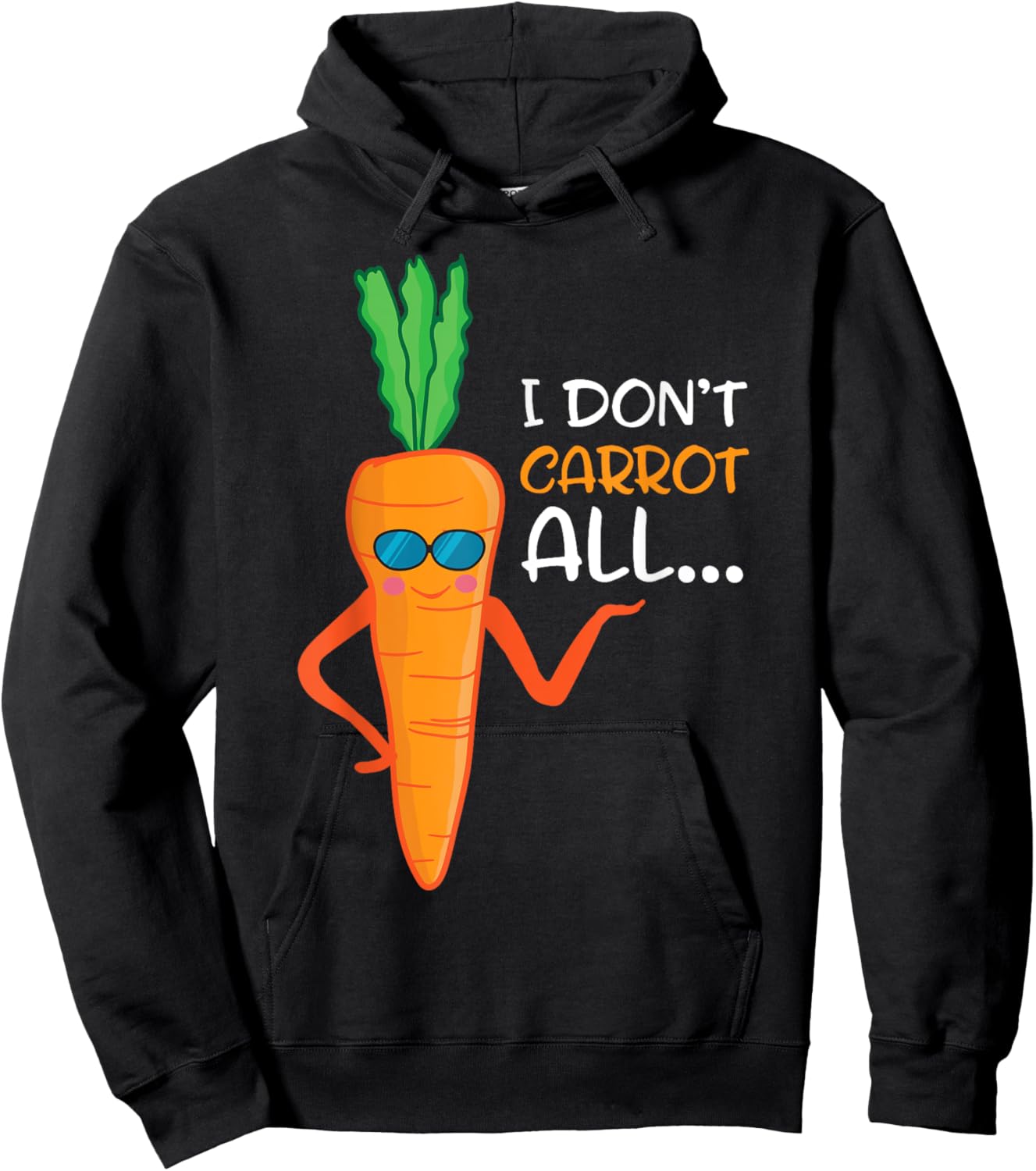 I Don't Carrot All Shirt Funny Sarcastic Vegetable Pun Hoodie - Hoodie | Black