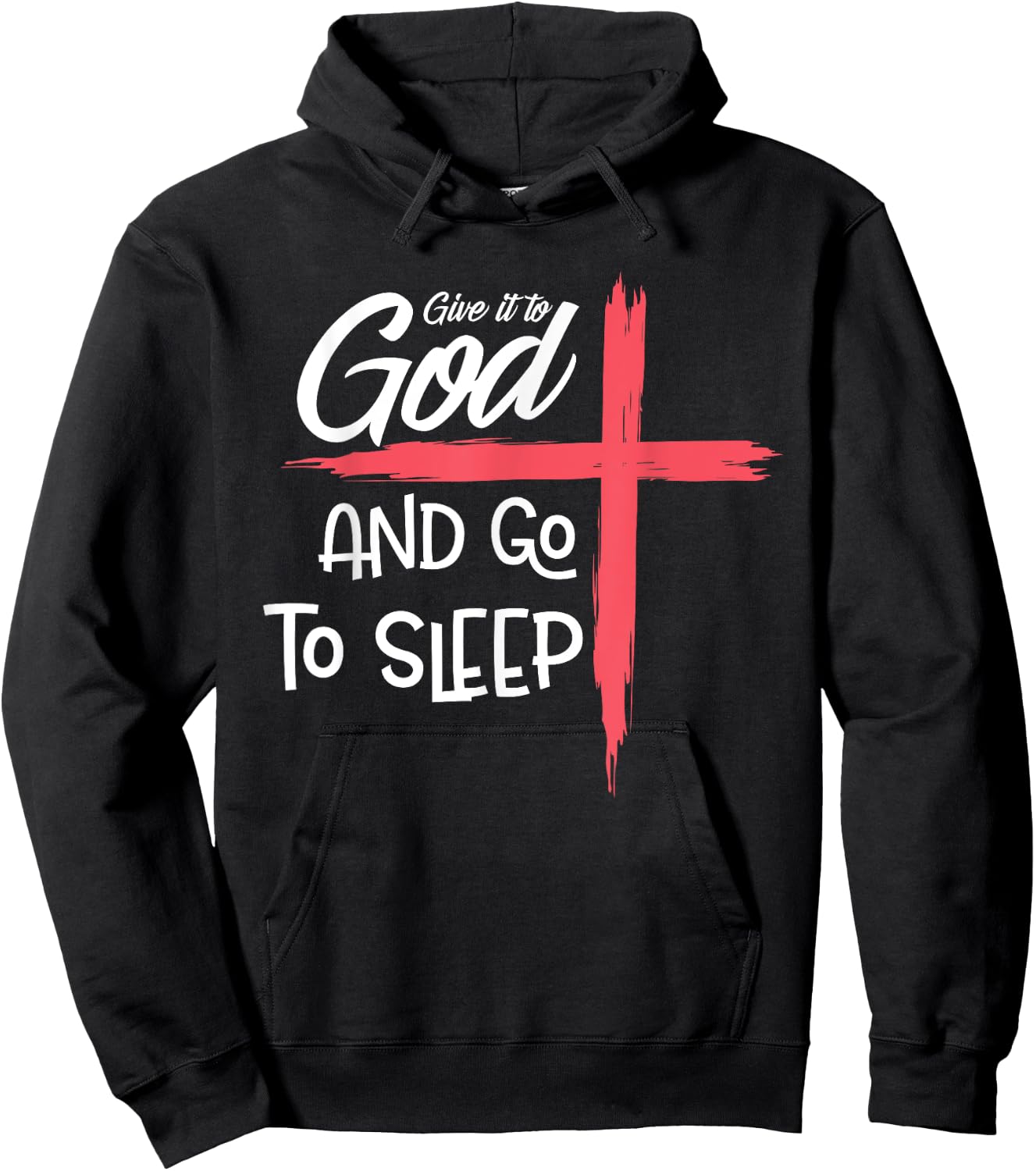 Give it to God Go To Sleep Shirt Pajamas Nightshirt Gift Hoodie - Hoodie | Black
