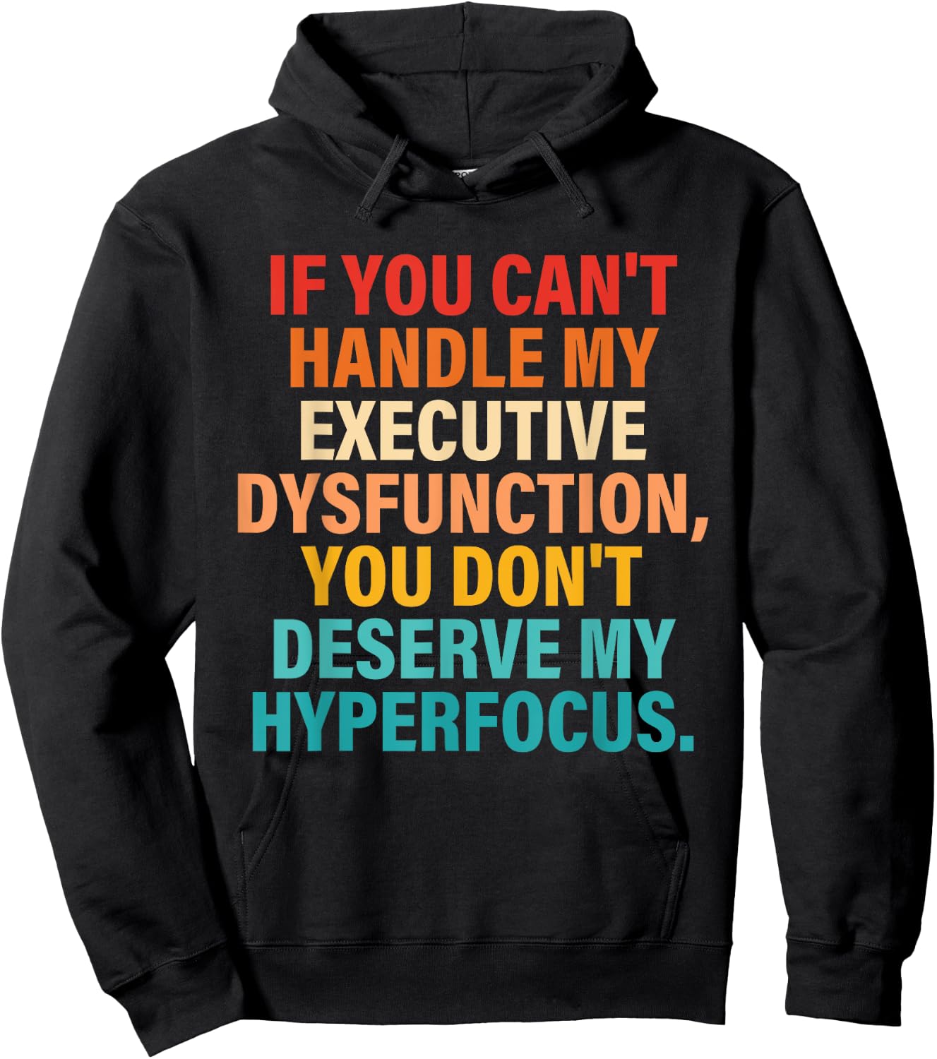 If You Can't Handle My Executive Dysfunction Quote Hoodie - Hoodie | Black
