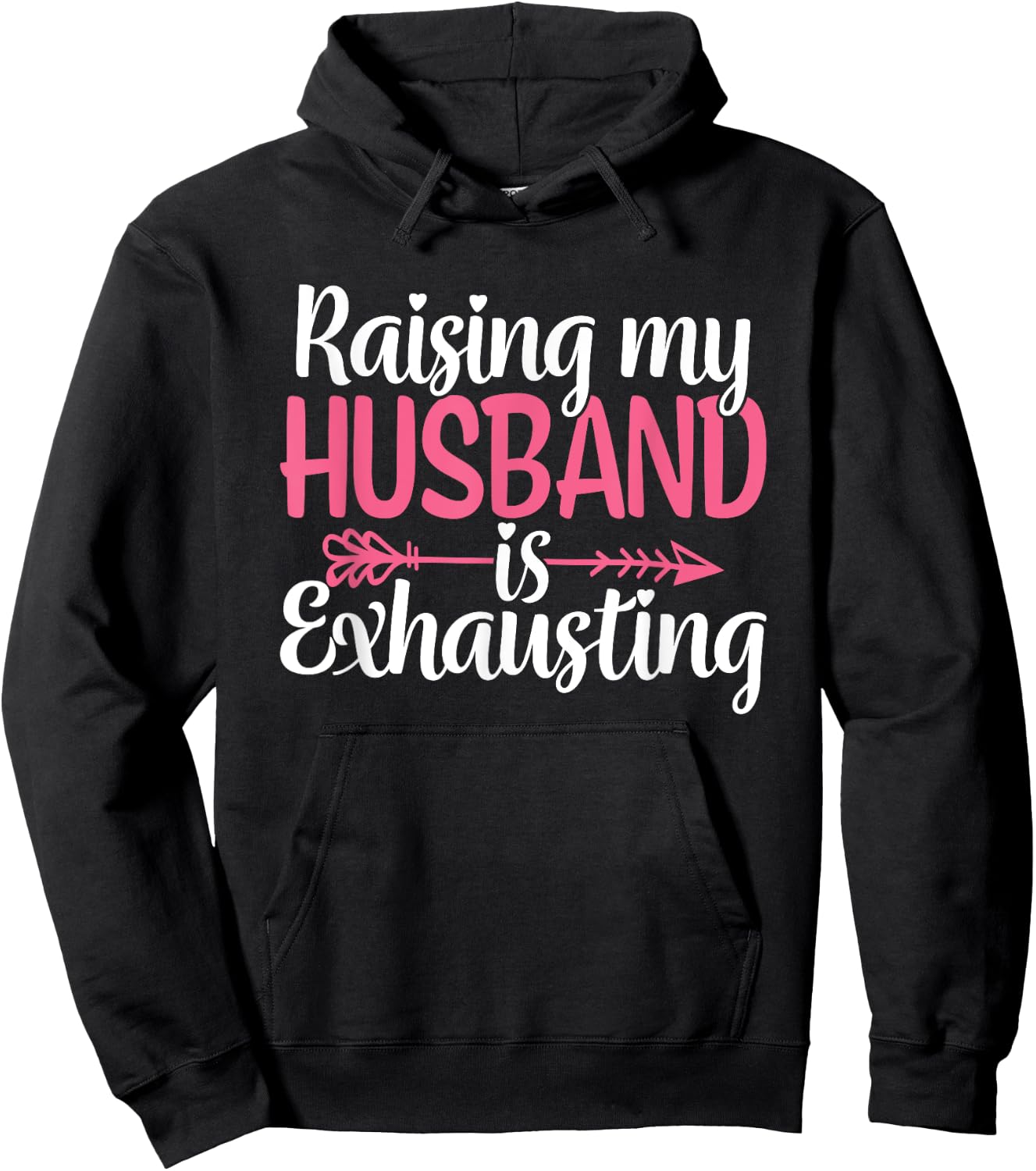 Raising my Husband is Exhausting Joke Wife Funny Saying Hoodie - Hoodie | Black