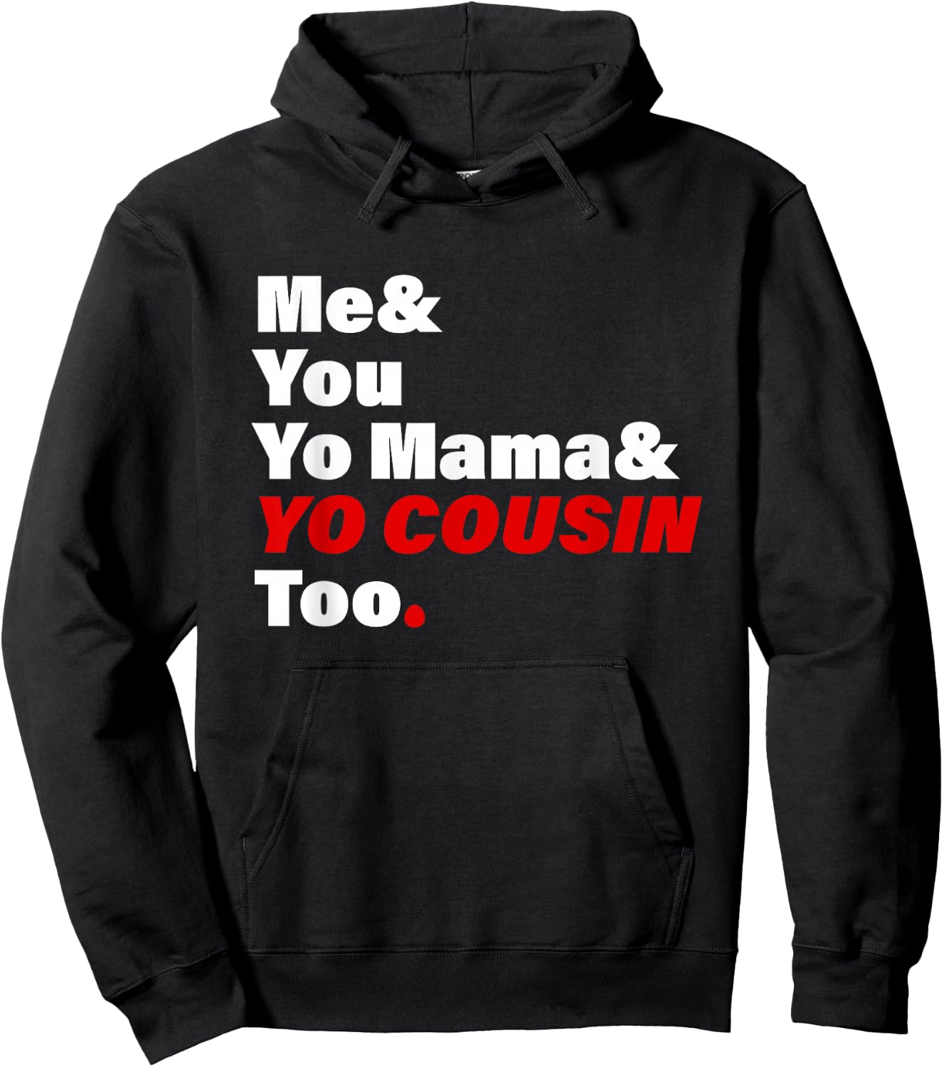 Me & You Yo Mama & You Cousin Too Quote Hoodie - Hoodie | Black