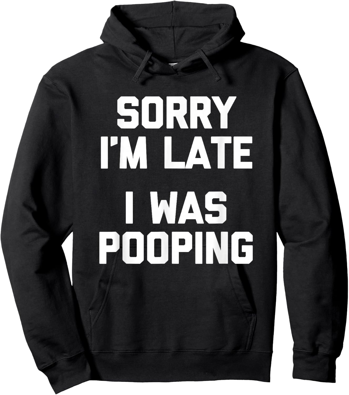 Sorry I'm Late, I Was Pooping funny saying sarcastic Hoodie - Hoodie | Black