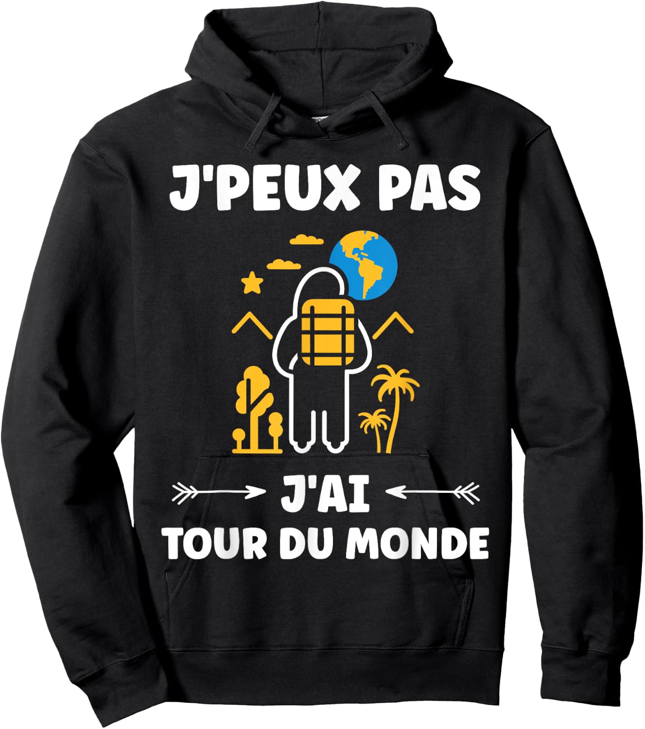 Travel quote voyage humour j'peux pas j'ai tour du monde Hoodie - Hoodie | Black