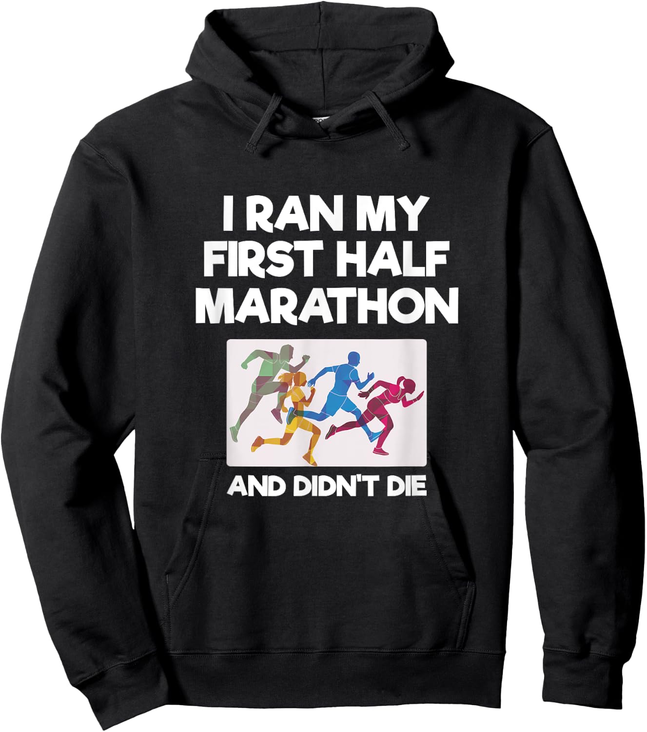I Ran My First Half Marathon And Didn't Die Funny Running Hoodie - Hoodie | Black