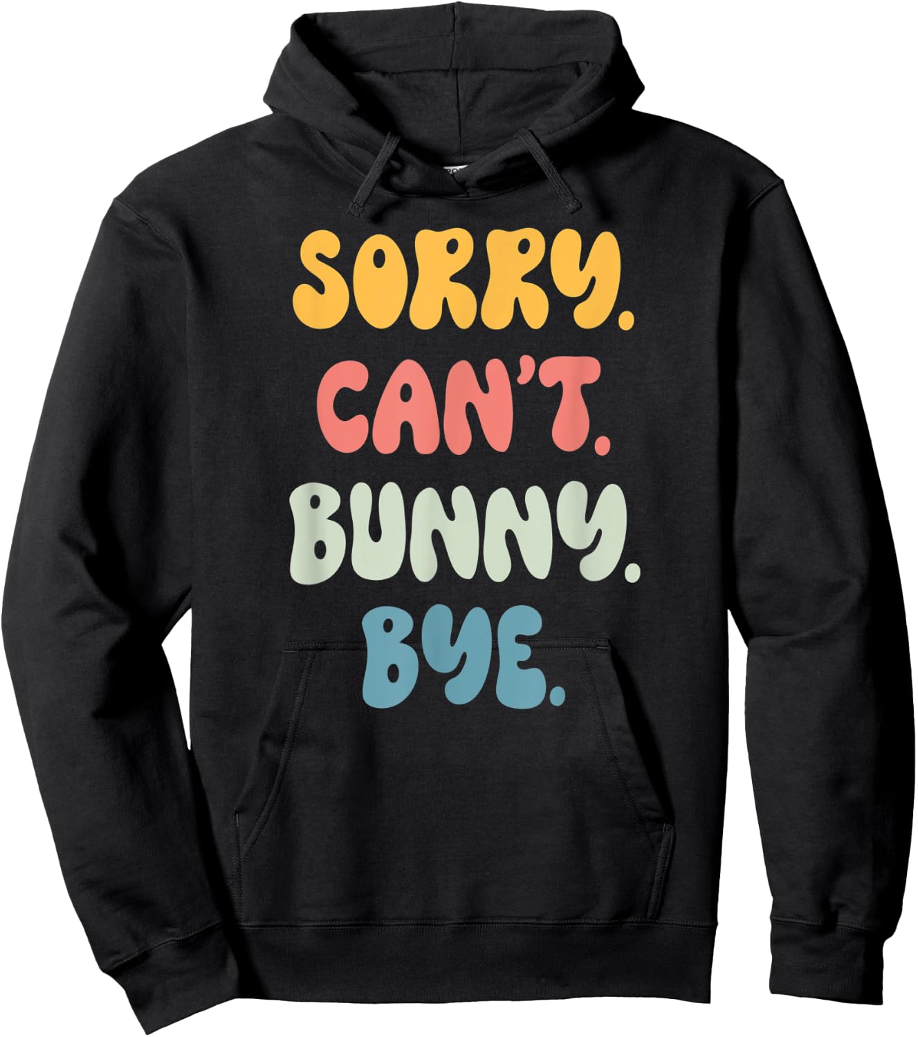 Sorry Can't BUNNY. Bye Funny Women Girls BUNNY. Hoodie - Hoodie | Black