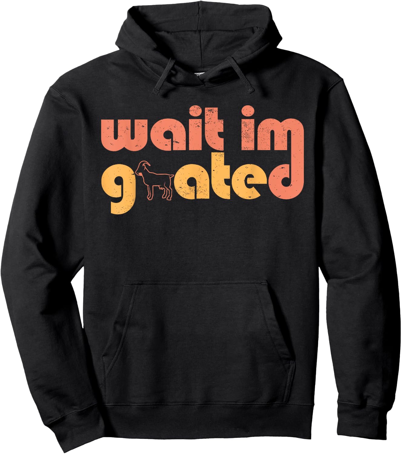 Wait I'm Goated Goat Humor Gamer Life Funny Internet Meme Hoodie - Hoodie | Black