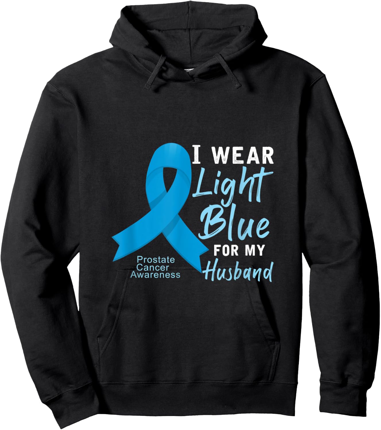 I Wear Light Blue For My Husband Prostate Cancer Awareness Hoodie - Hoodie | Black