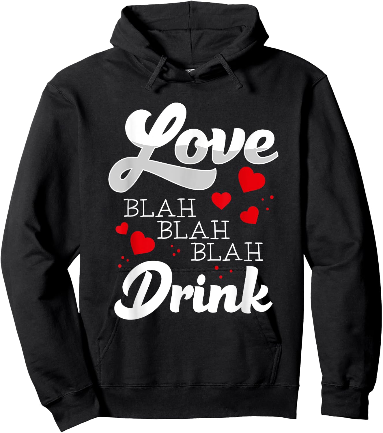 Love Blah Blah Drink Funny Anti Valentines Singles Awareness Hoodie - Hoodie | Black