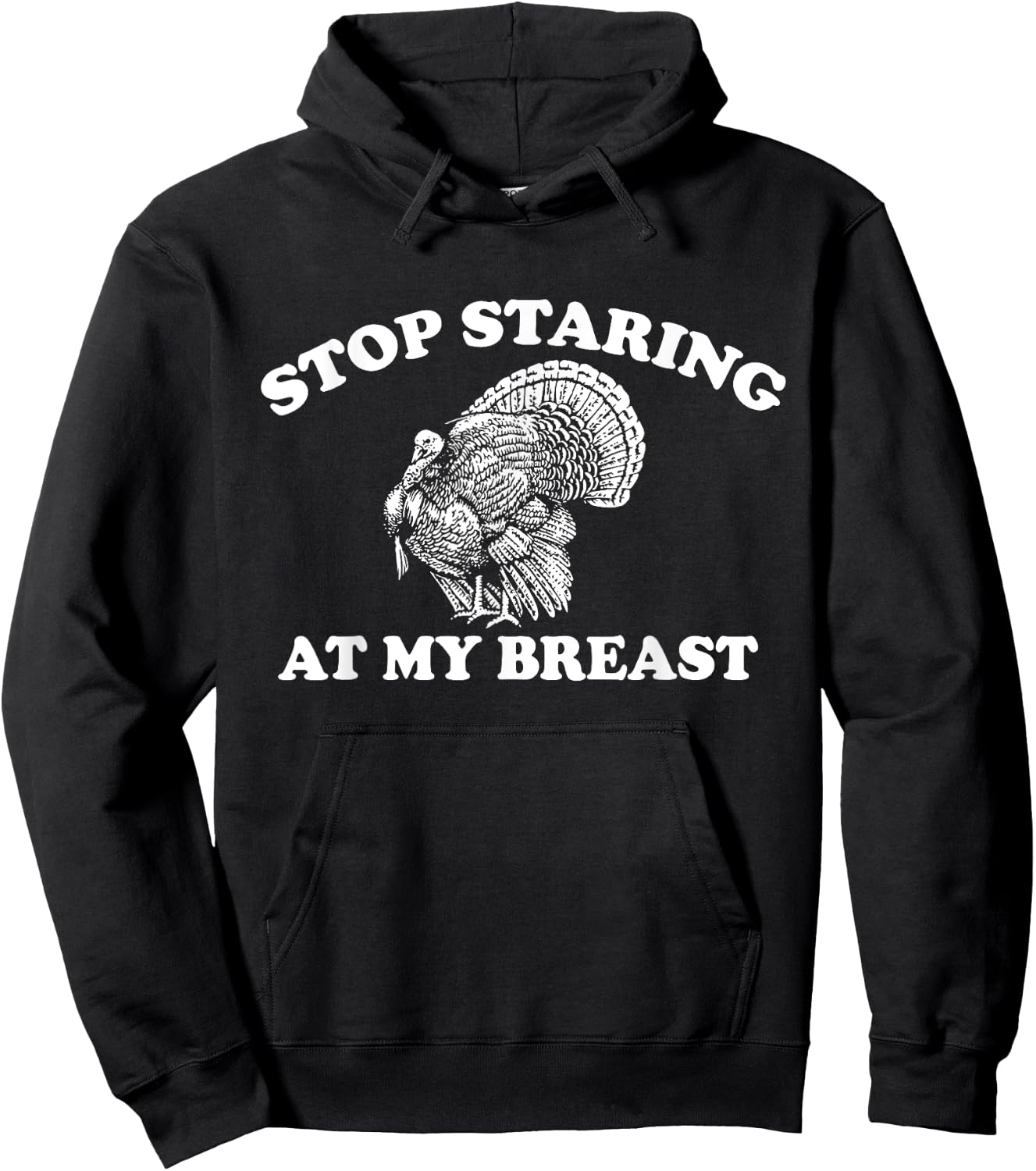 Stop Staring at My Breasts Funny Thanksgiving Turkey Dinner Hoodie - Hoodie | Black