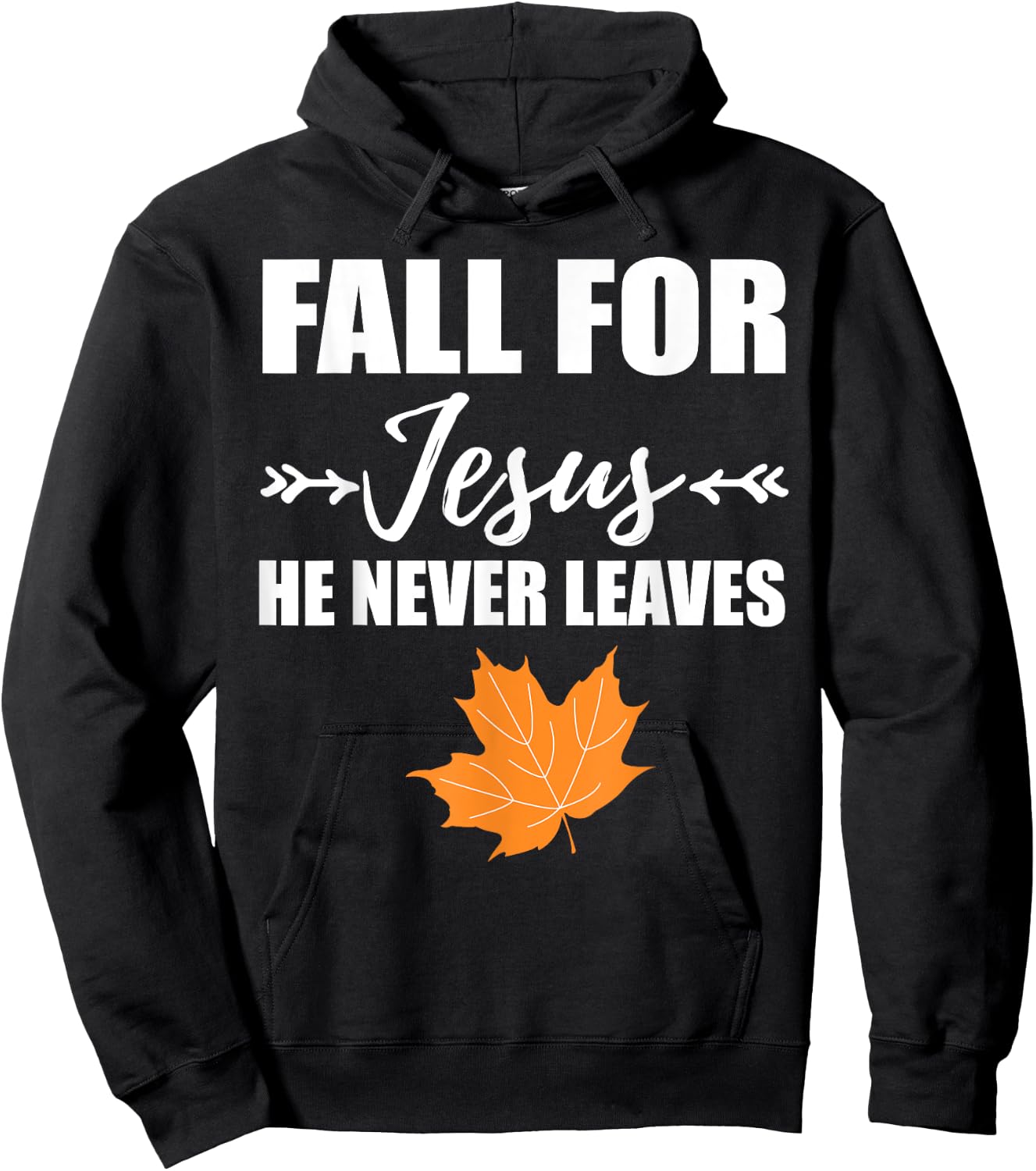God Inspiration Fall For Jesus He Never Leaves Christian Hoodie - Hoodie | Black