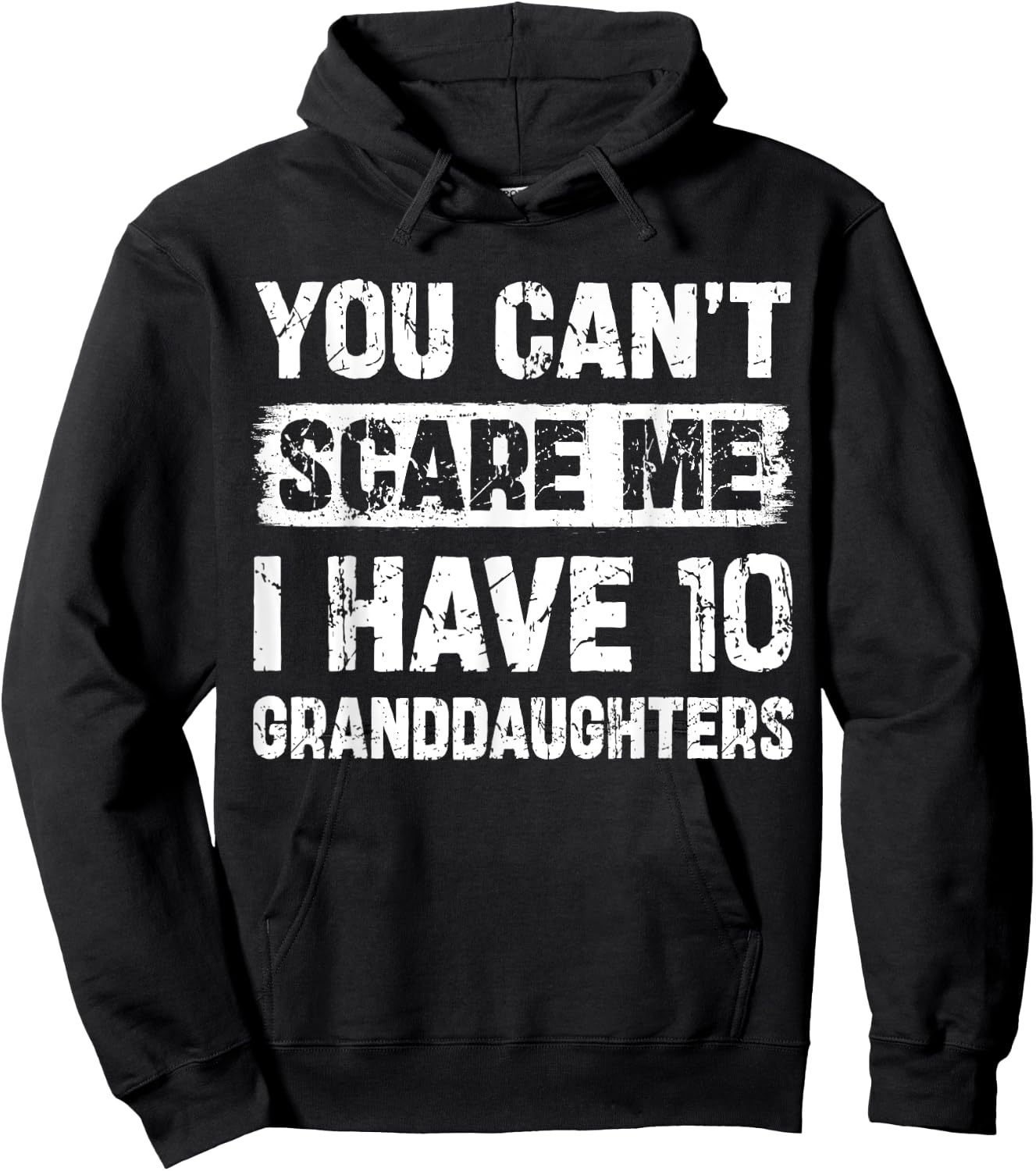 You Can't Scare Me I Have Ten Granddaughters Funny Family Hoodie - Hoodie | Black