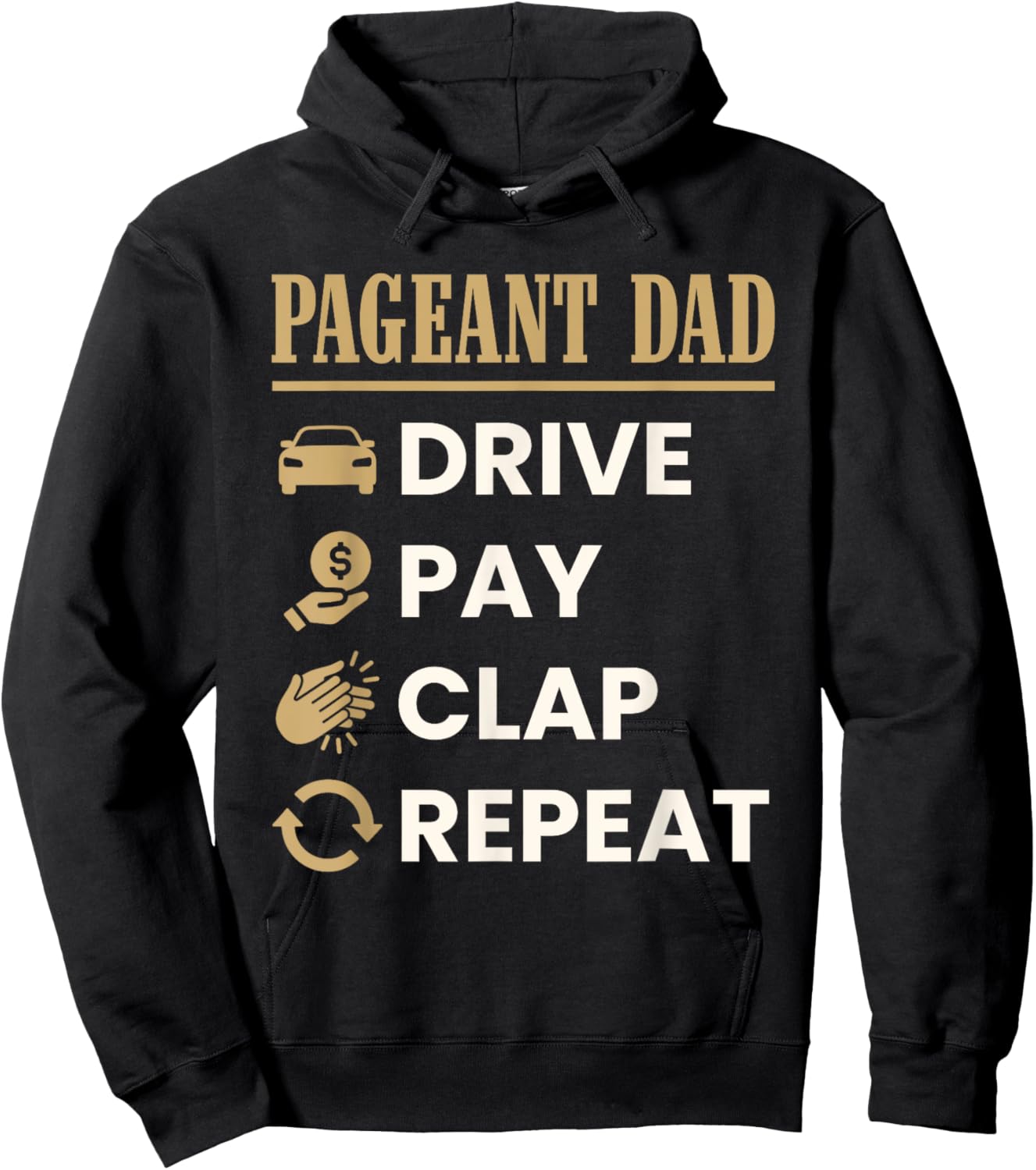 Pageant Dad Drive Pay Clap Repeat Funny Father's Day Hoodie - Hoodie | Black