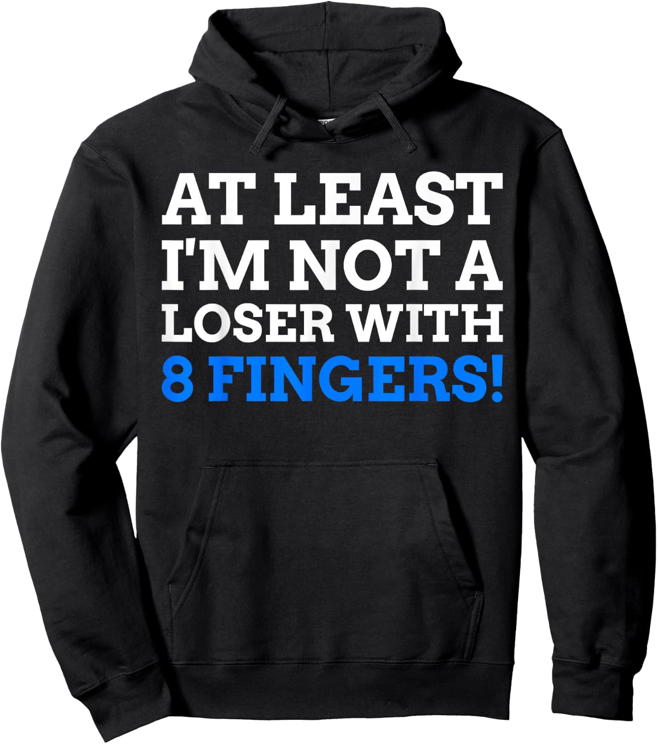 Atleast I'm Not A Loser With 8 Fingers! Funny Finger Amputee Hoodie - Hoodie | Black