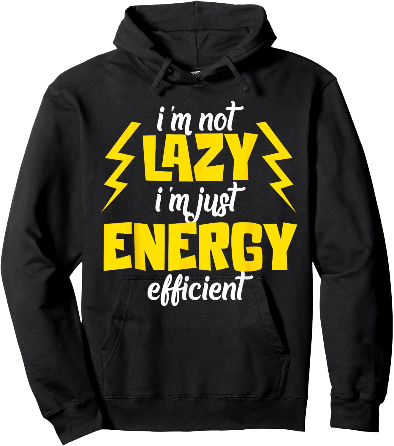 I'm Not Lazy Im Just Energy Efficient Humor Quote Sarcasm Hoodie - Hoodie | Black