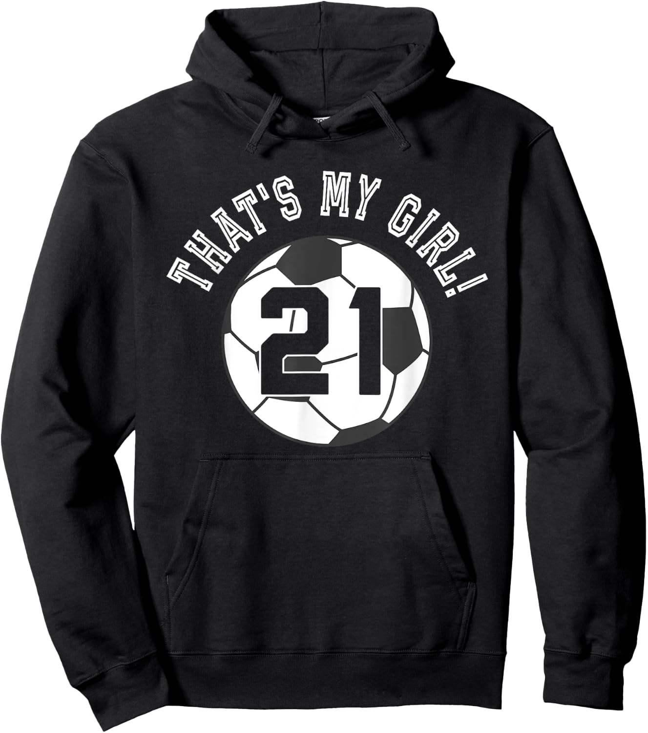 That's My Girl #21 Soccer Ball Player Coach Mom or Dad Hoodie - Hoodie | Black