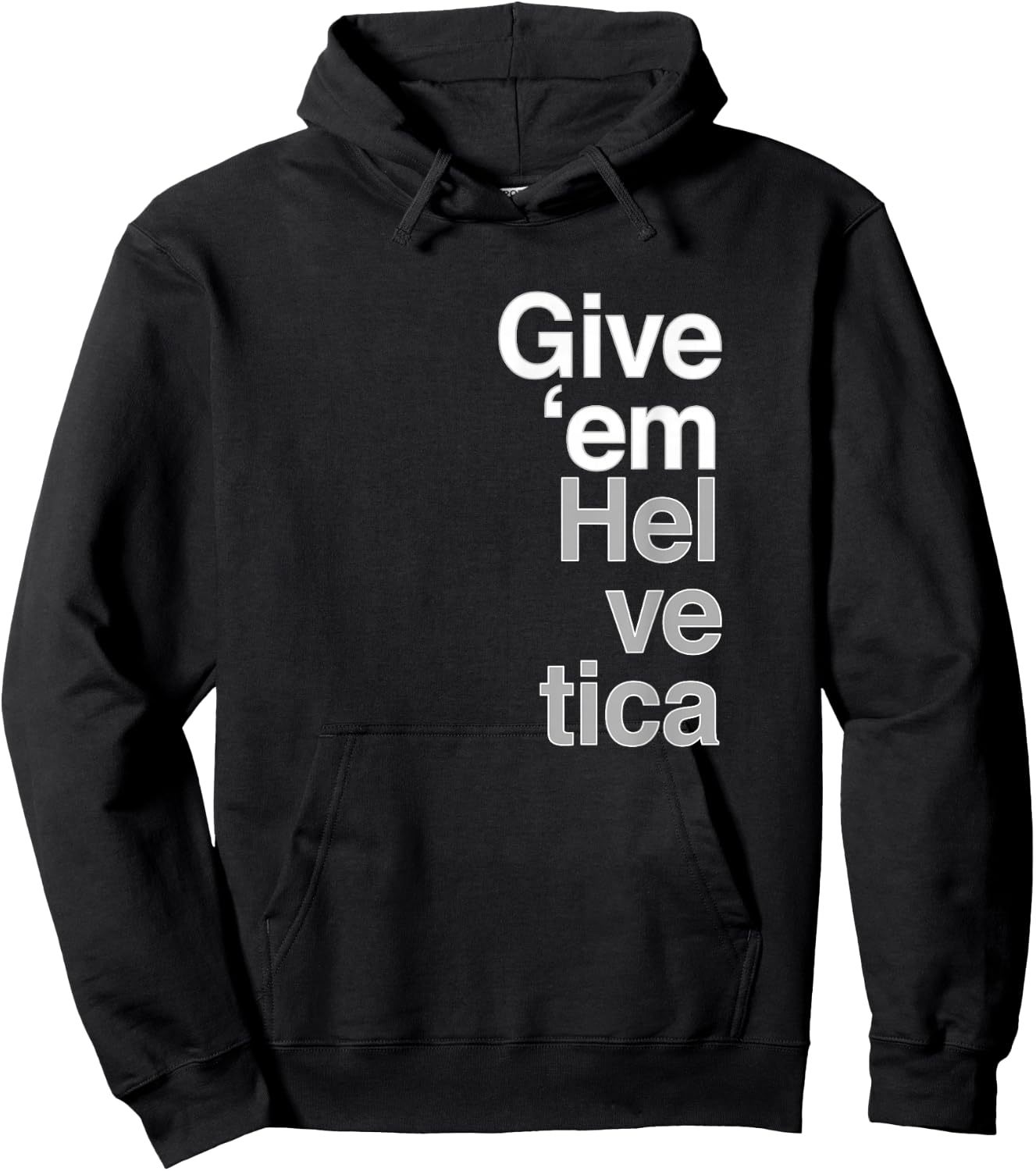Give them Helvetica T Shirt Graphic Design Hoodie - Hoodie | Black