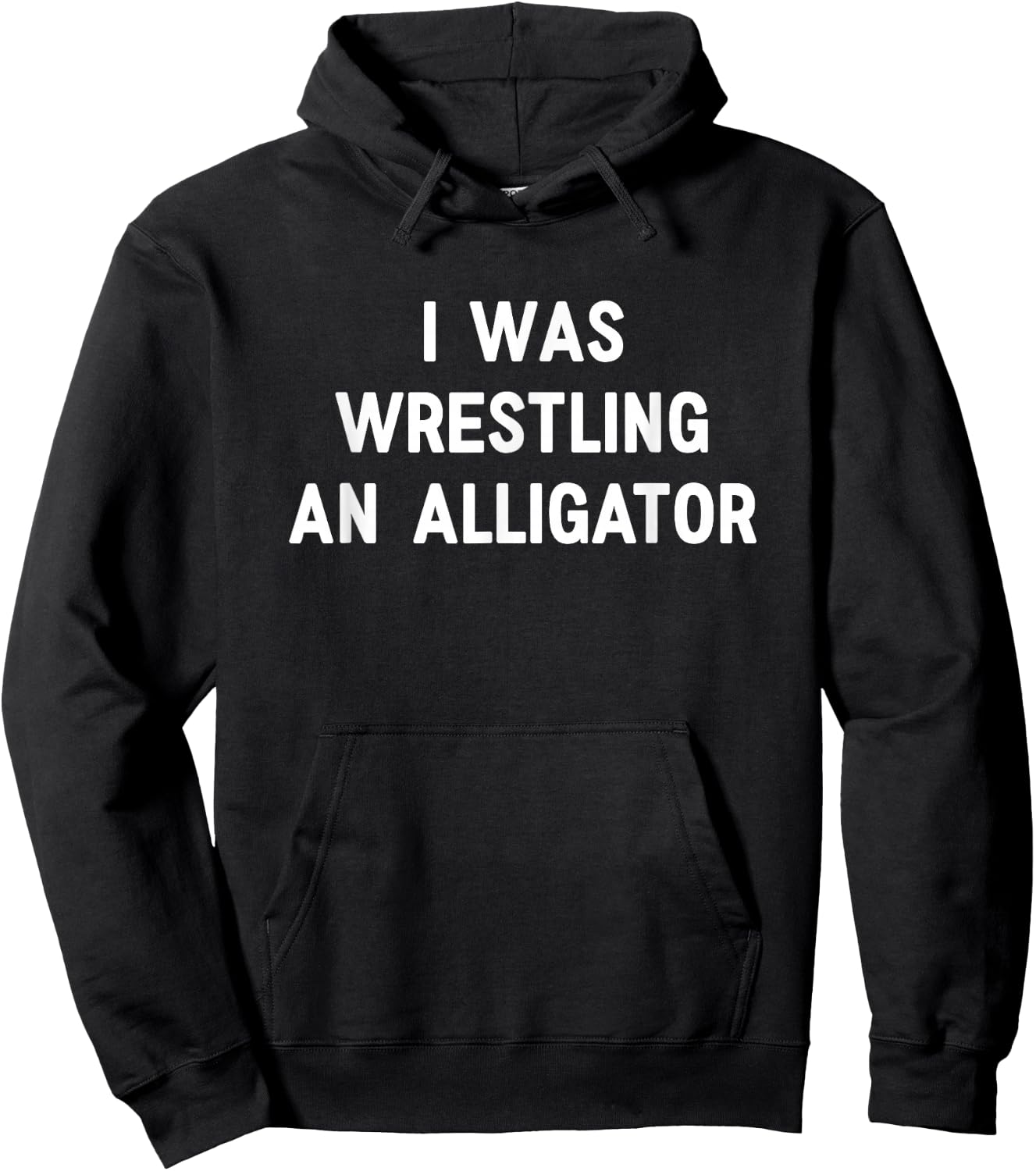 I was Wrestling an Alligator, Funny, Jokes, Sarcastic Hoodie - Hoodie | Black