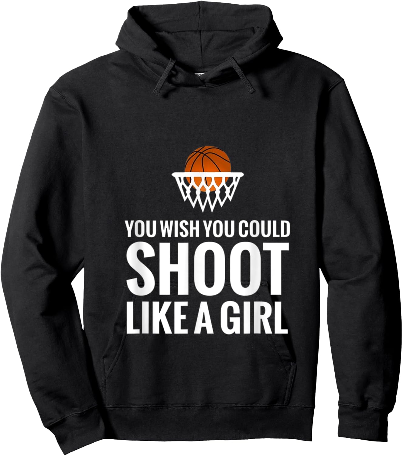 You Wish You Could Shoot Like A Girl Basketball Hoodie - Hoodie | Black