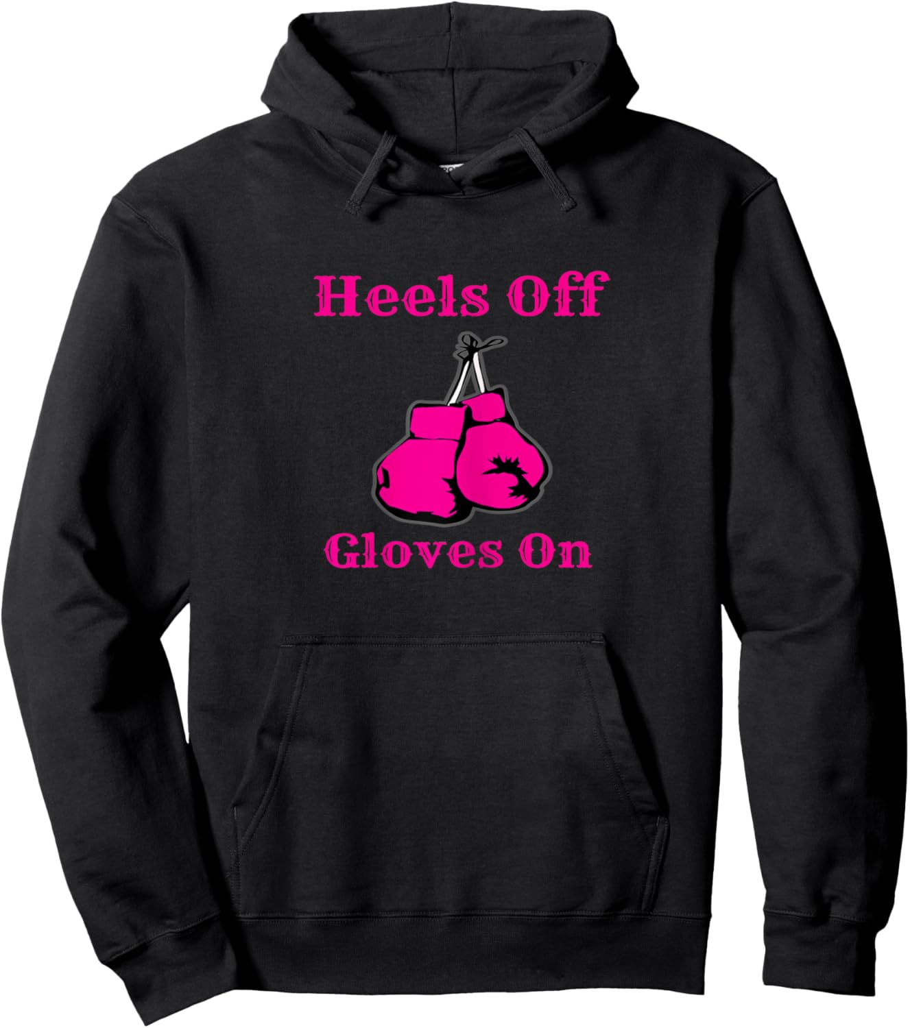 Heels Off Gloves On Boxing Shirt Gift Boxers Hoodie - Hoodie | Black