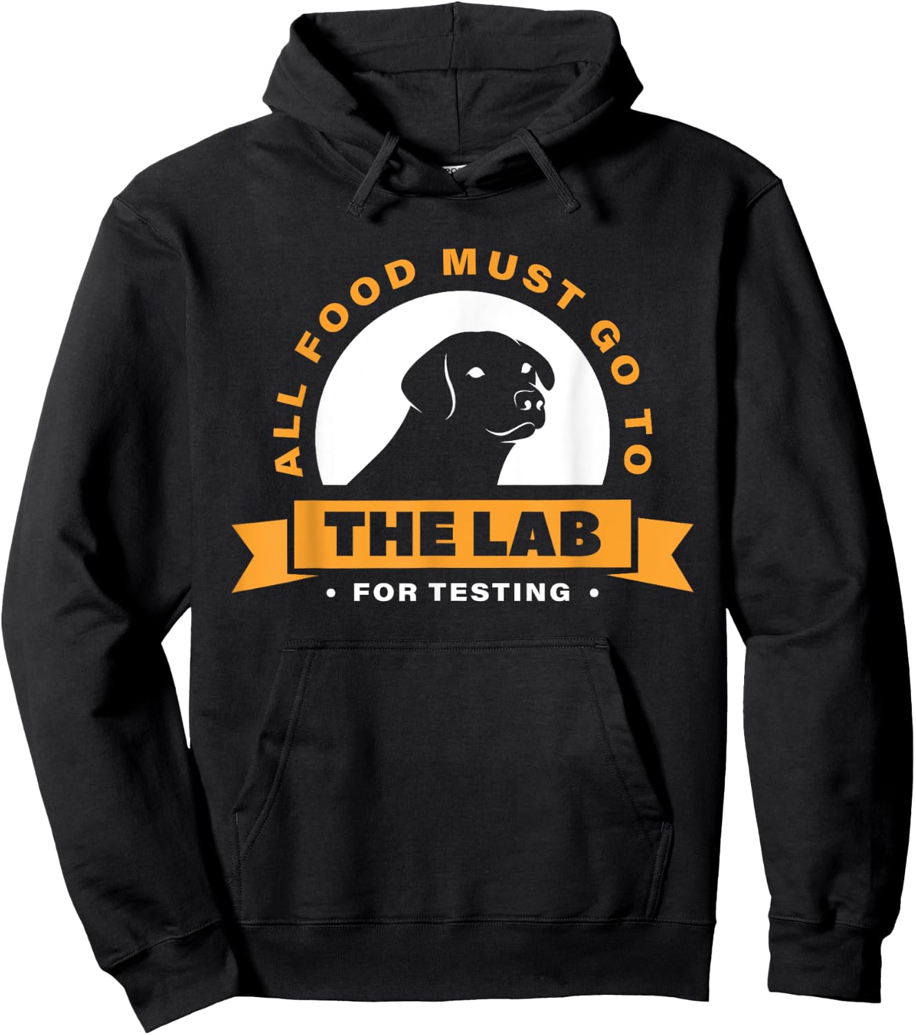 Labrador All Food Must Go To The Lab For Testing Hoodie - Hoodie | Black