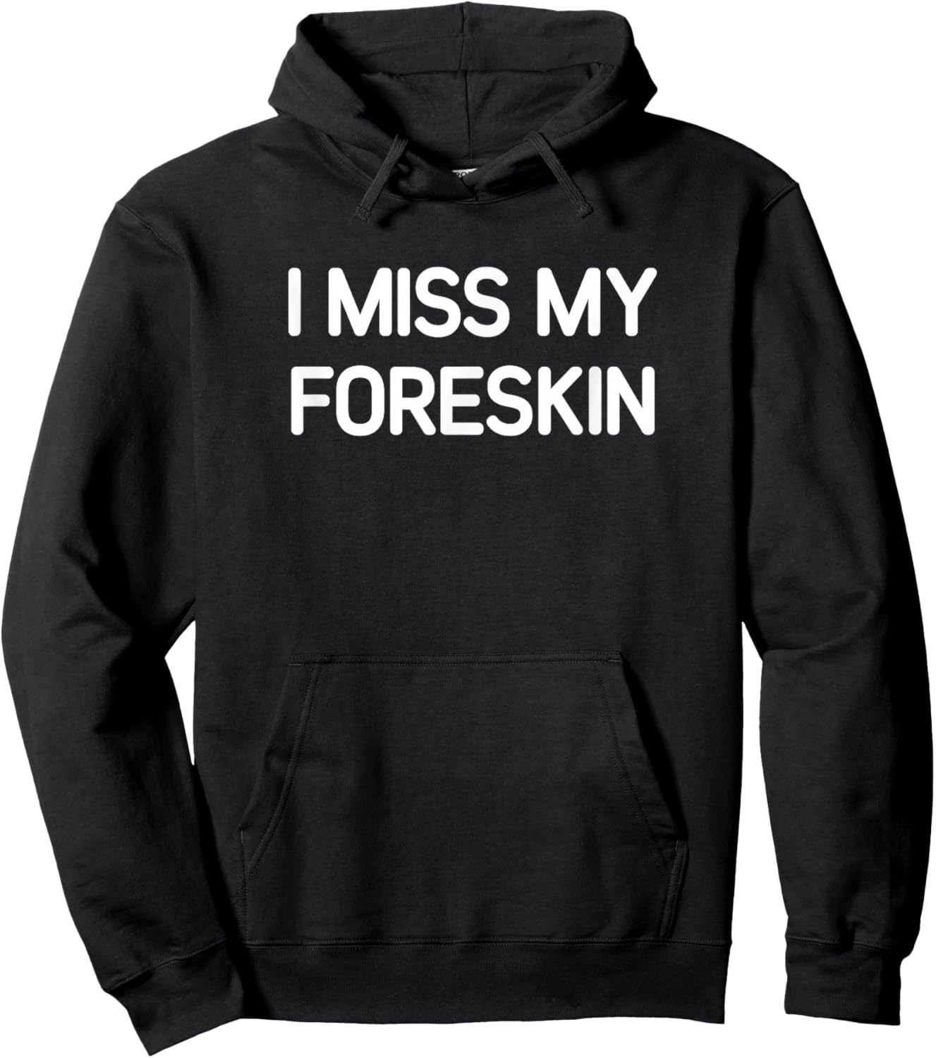 I Miss My Foreskin, Funny, Jokes, Sarcastic Hoodie - Hoodie | Black