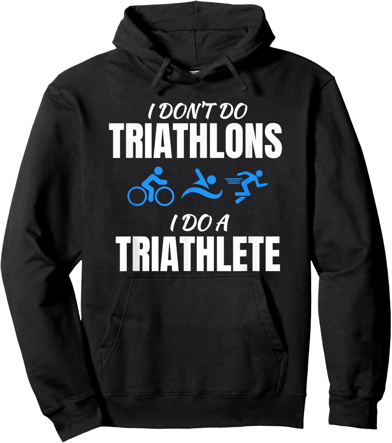 I Don't Do Triathlons I Do A Triathlete Sport Hoodie - Hoodie | Black