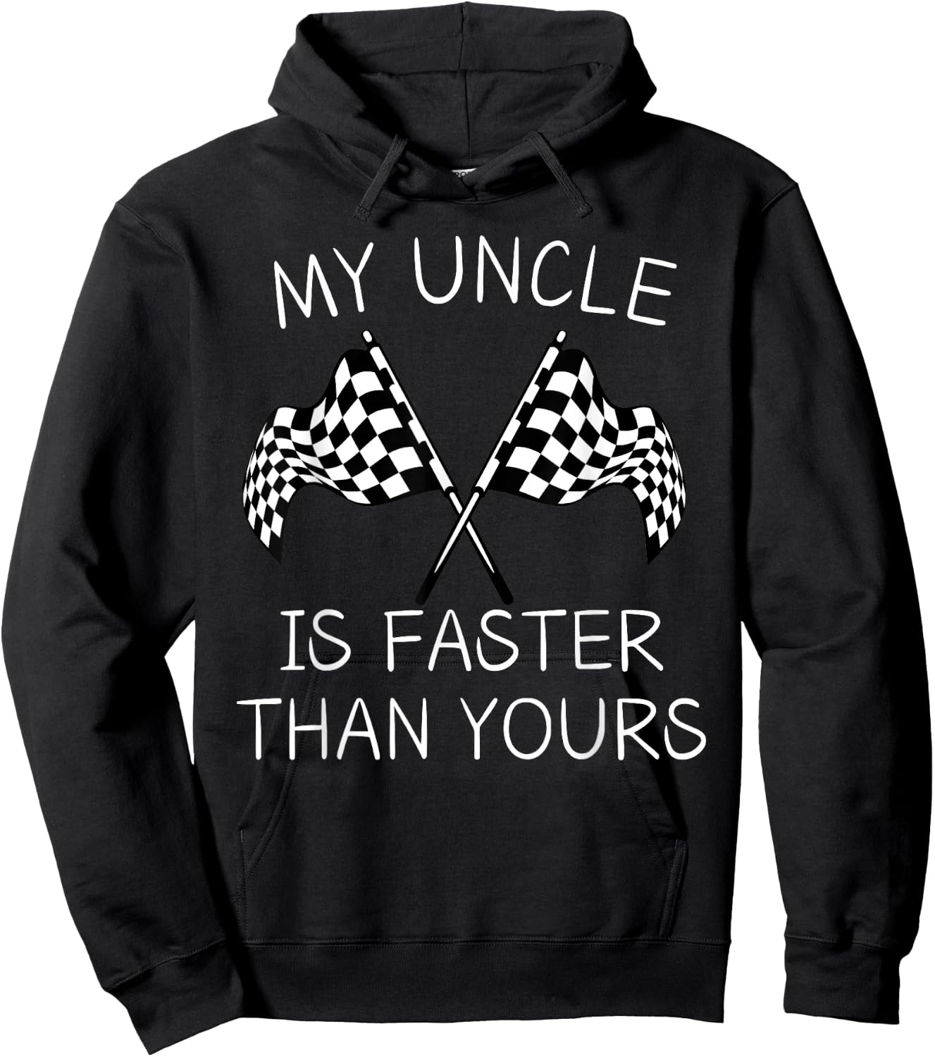 Racing Flag My Uncle Is Faster Than Yours For Racing Lovers Hoodie - Hoodie | Black