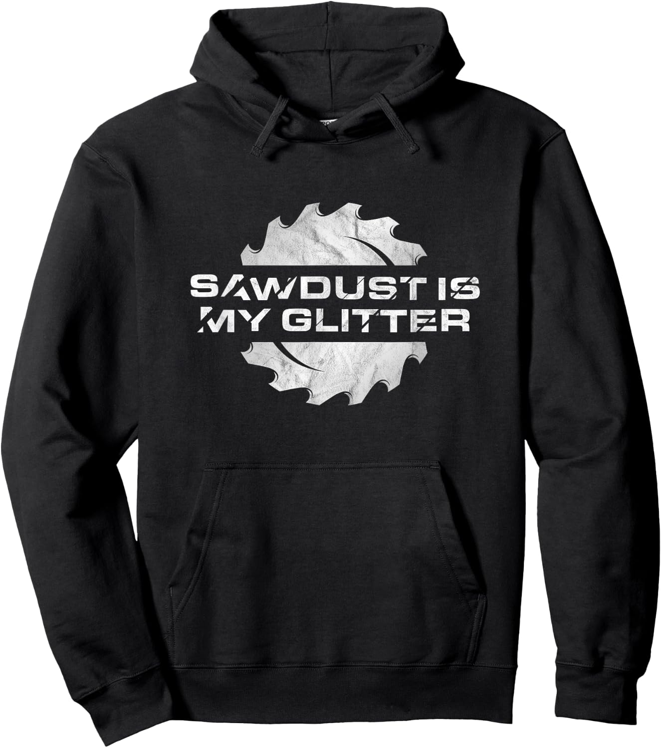 Sawdust Is My Glitter - Distressed Funny Woodworking Hoodie - Hoodie | Black