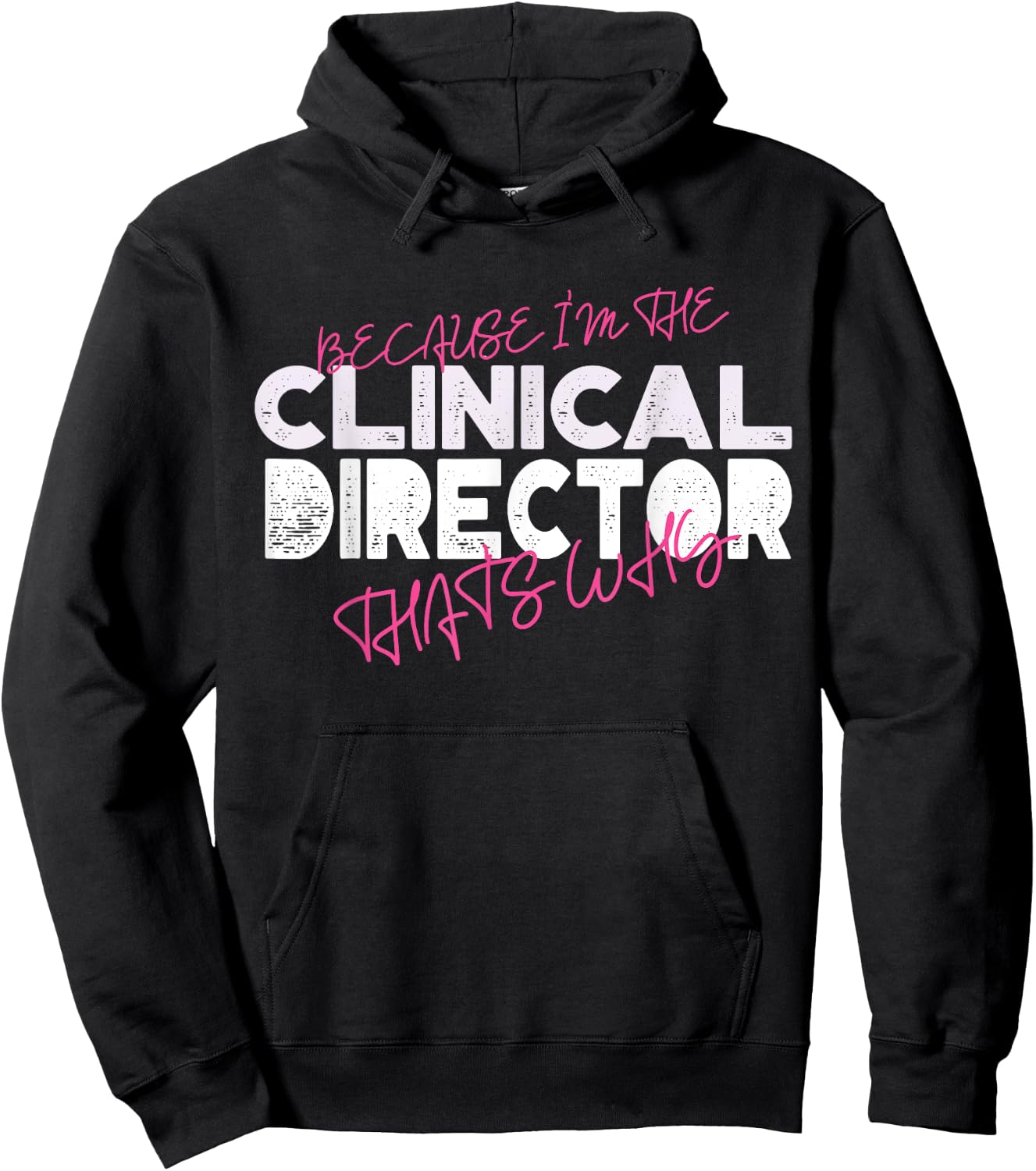 Because I'm The Clinical Director That's Why Hoodie - Hoodie | Black