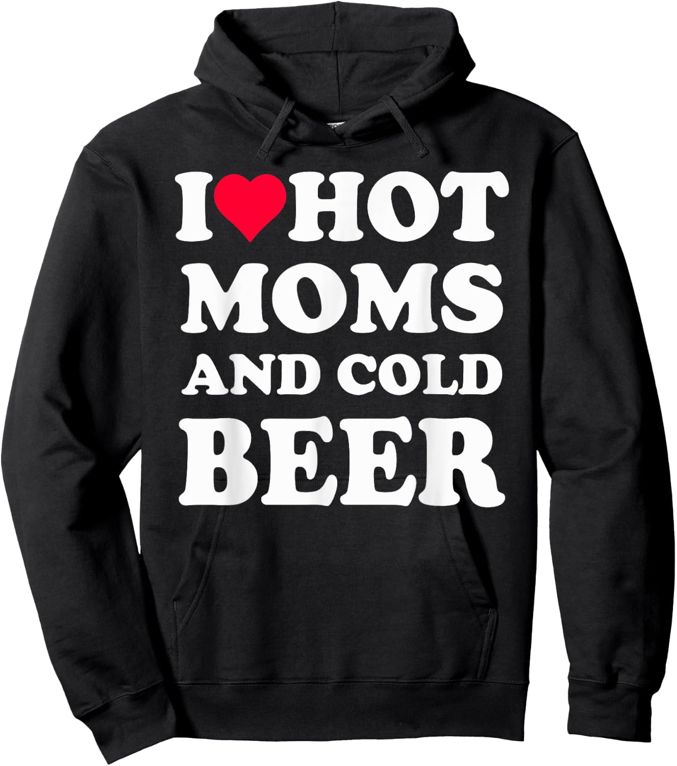 I Heart Hot Moms , I Love Hot Moms Funny Beer Drinking Hoodie - Hoodie | Black