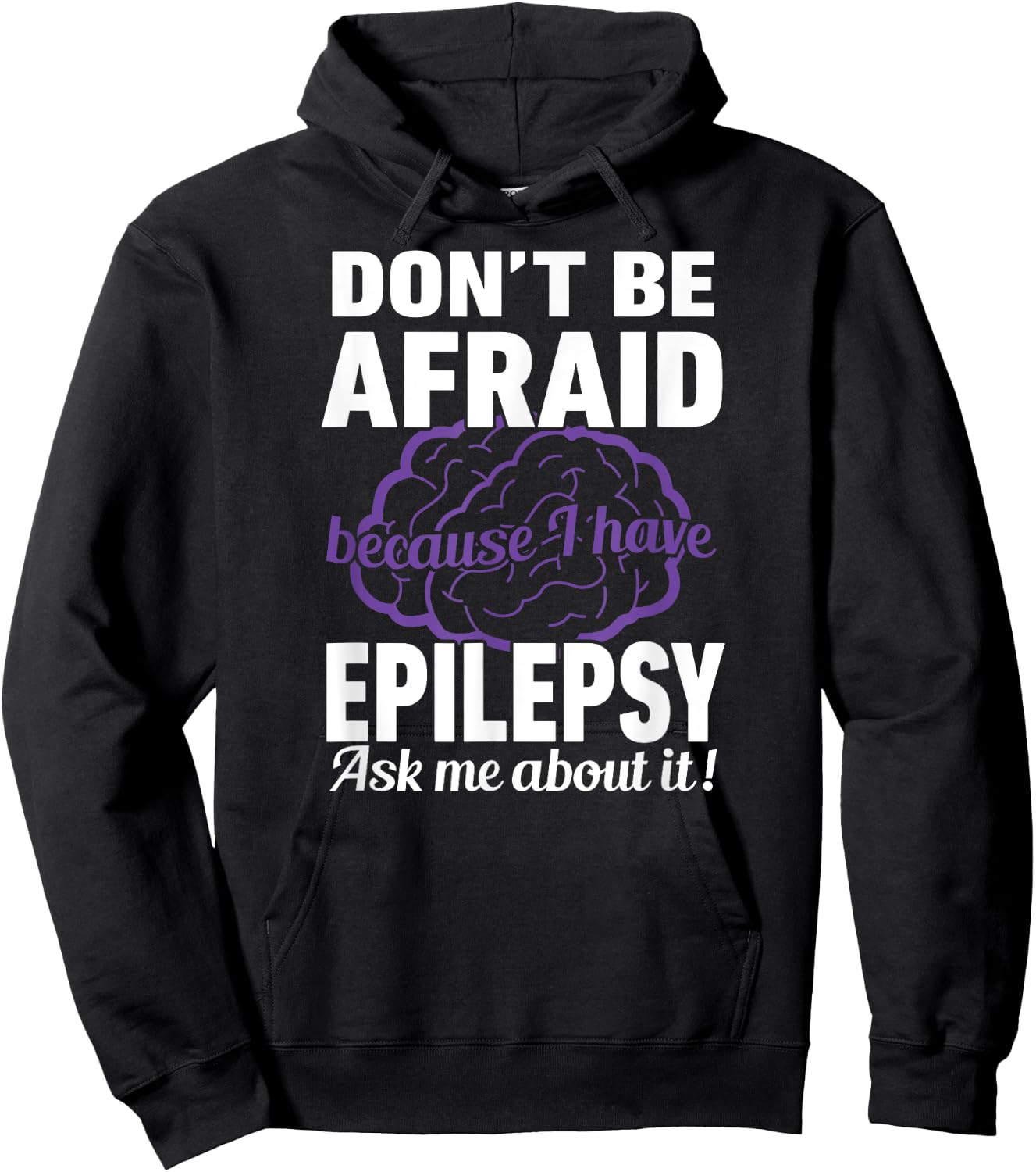 Don't Be Afraid Because have Epilepsy Ask Me about it Shirt Hoodie - Hoodie | Black